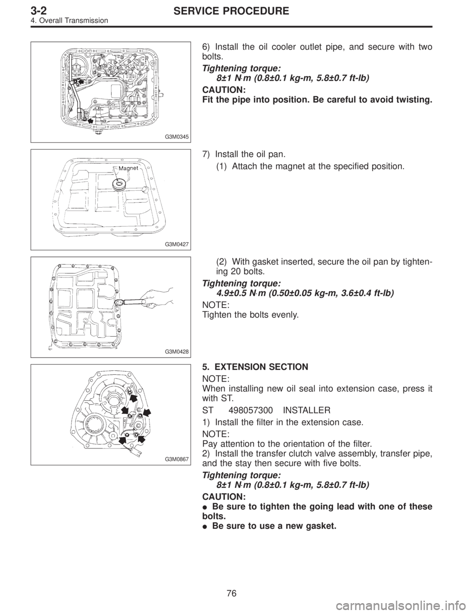 SUBARU LEGACY 1997  Service Repair Manual G3M0345
6) Install the oil cooler outlet pipe, and secure with two
bolts.
Tightening torque:
8±1 N⋅m (0.8±0.1 kg-m, 5.8±0.7 ft-lb)
CAUTION:
Fit the pipe into position. Be careful to avoid twistin