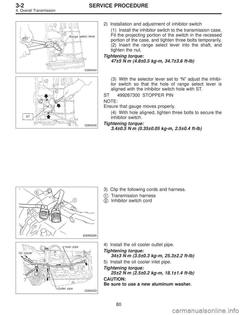 SUBARU LEGACY 1997  Service Repair Manual G3M0434
2) Installation and adjustment of inhibitor switch
(1) Install the inhibitor switch to the transmission case.
Fit the projecting portion of the switch in the recessed
portion of the case, and 
