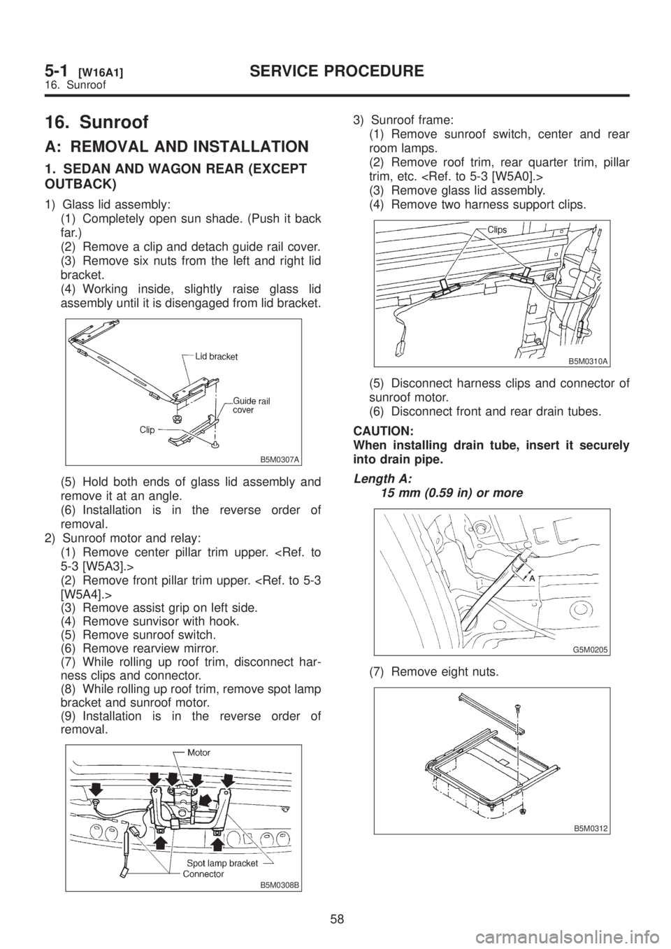 SUBARU LEGACY 1999 Service Repair Manual 16. Sunroof
A: REMOVAL AND INSTALLATION
1. SEDAN AND WAGON REAR (EXCEPT
OUTBACK)
1) Glass lid assembly:
(1) Completely open sun shade. (Push it back
far.)
(2) Remove a clip and detach guide rail cover SUBARU LEGACY 1999 Service Repair Manual 16. Sunroof
A: REMOVAL AND INSTALLATION
1. SEDAN AND WAGON REAR (EXCEPT
OUTBACK)
1) Glass lid assembly:
(1) Completely open sun shade. (Push it back
far.)
(2) Remove a clip and detach guide rail cover