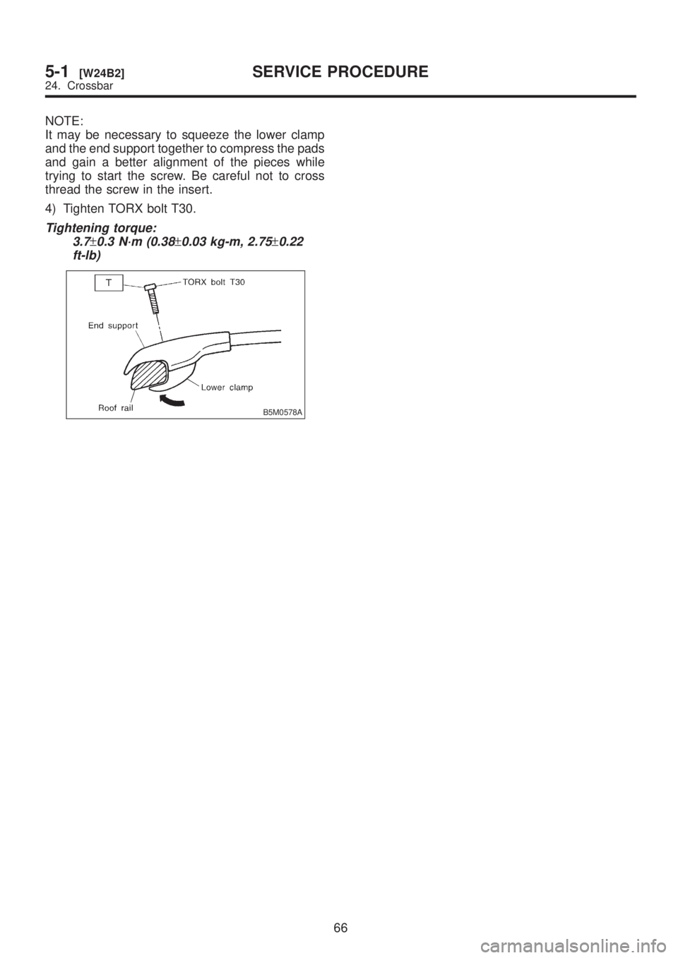 SUBARU LEGACY 1999  Service Repair Manual NOTE:
It may be necessary to squeeze the lower clamp
and the end support together to compress the pads
and gain a better alignment of the pieces while
trying to start the screw. Be careful not to cros