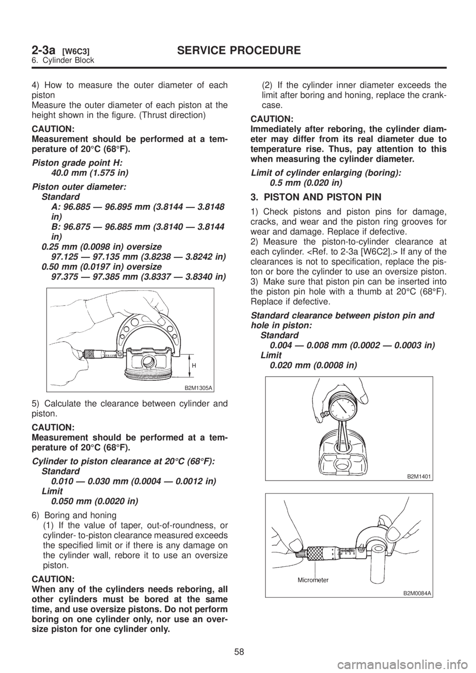 SUBARU LEGACY 1999  Service Repair Manual 4) How to measure the outer diameter of each
piston
Measure the outer diameter of each piston at the
height shown in the figure. (Thrust direction)
CAUTION:
Measurement should be performed at a tem-
p