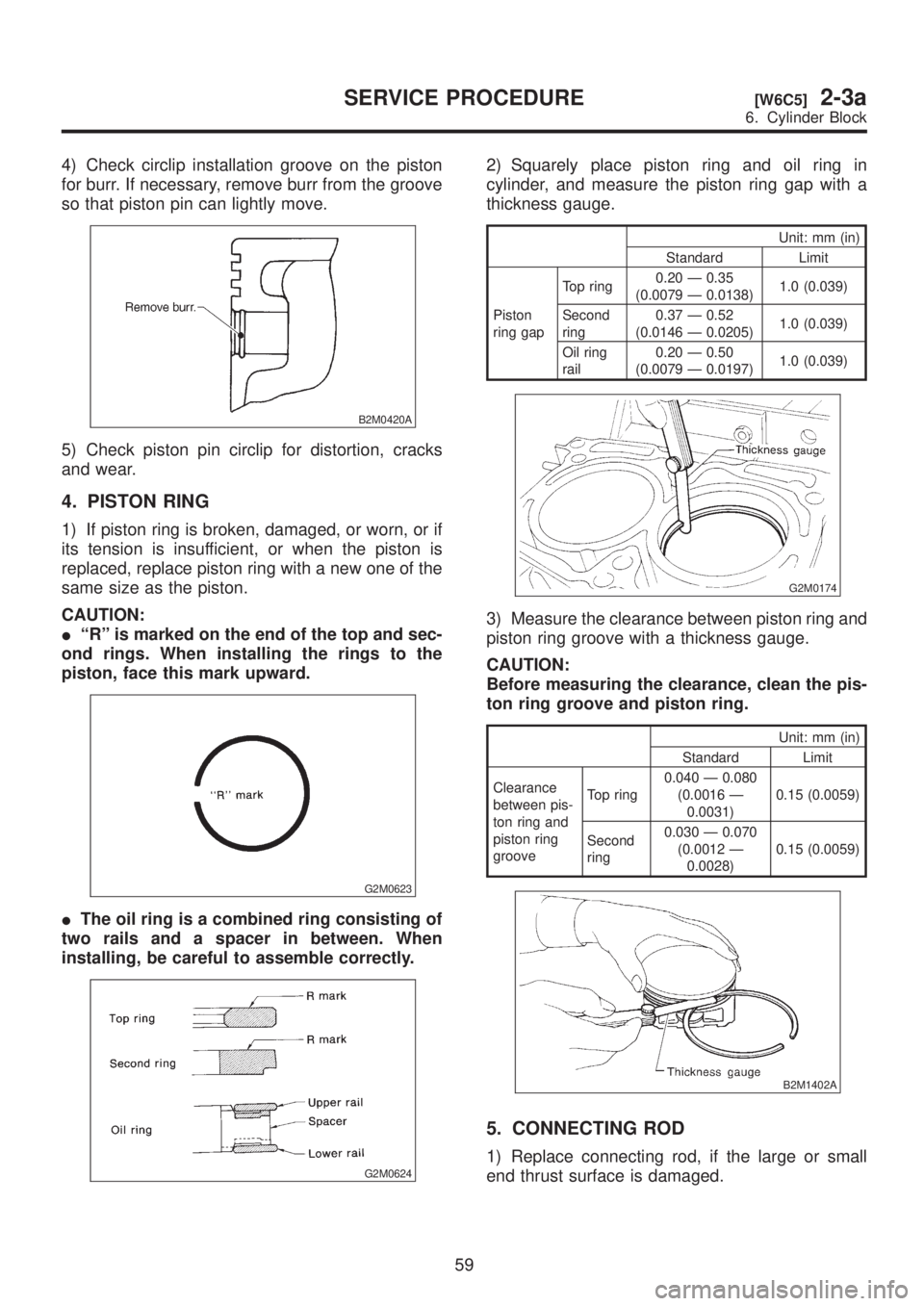 SUBARU LEGACY 1999  Service Repair Manual 4) Check circlip installation groove on the piston
for burr. If necessary, remove burr from the groove
so that piston pin can lightly move.
B2M0420A
5) Check piston pin circlip for distortion, cracks
