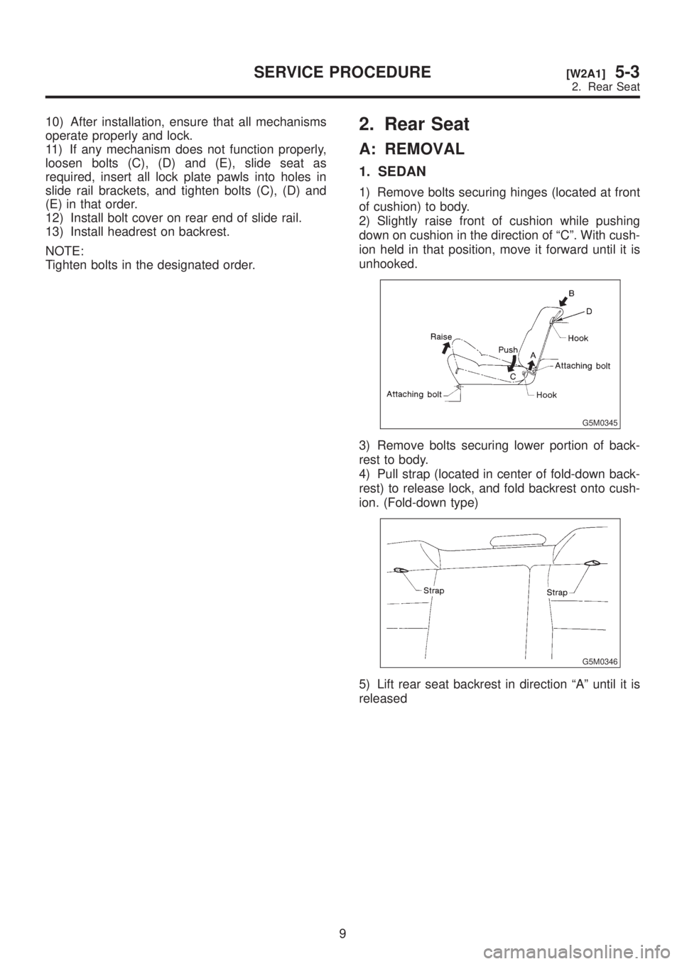 SUBARU LEGACY 1999 Service Repair Manual 10) After installation, ensure that all mechanisms
operate properly and lock.
11) If any mechanism does not function properly,
loosen bolts (C), (D) and (E), slide seat as
required, insert all lock pl SUBARU LEGACY 1999 Service Repair Manual 10) After installation, ensure that all mechanisms
operate properly and lock.
11) If any mechanism does not function properly,
loosen bolts (C), (D) and (E), slide seat as
required, insert all lock pl