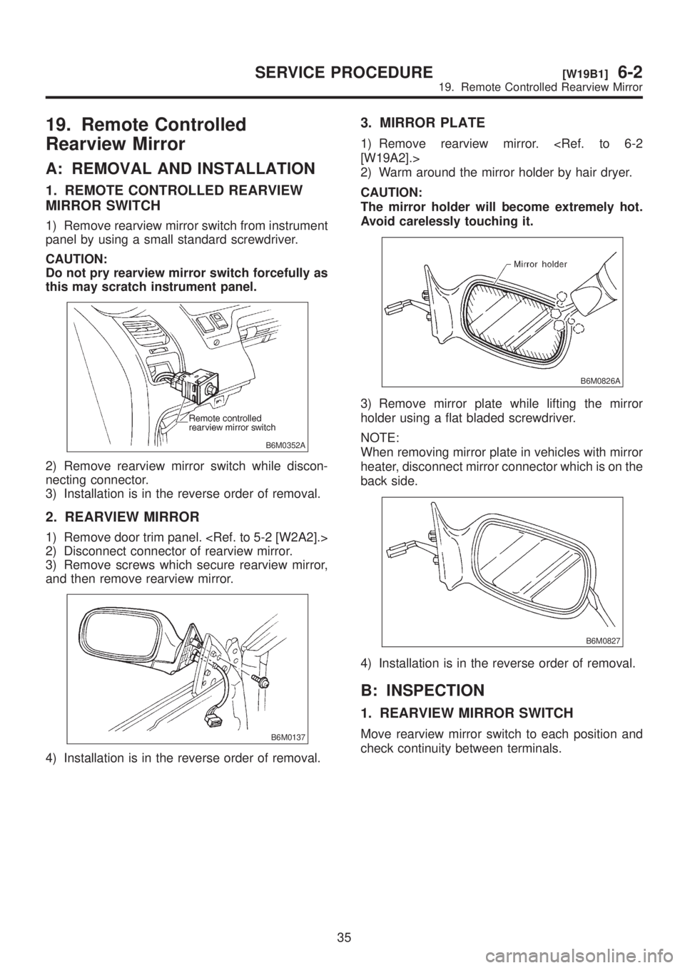 SUBARU LEGACY 1999 Service Repair Manual 19. Remote Controlled
Rearview Mirror
A: REMOVAL AND INSTALLATION
1. REMOTE CONTROLLED REARVIEW
MIRROR SWITCH
1) Remove rearview mirror switch from instrument
panel by using a small standard screwdriv SUBARU LEGACY 1999 Service Repair Manual 19. Remote Controlled
Rearview Mirror
A: REMOVAL AND INSTALLATION
1. REMOTE CONTROLLED REARVIEW
MIRROR SWITCH
1) Remove rearview mirror switch from instrument
panel by using a small standard screwdriv