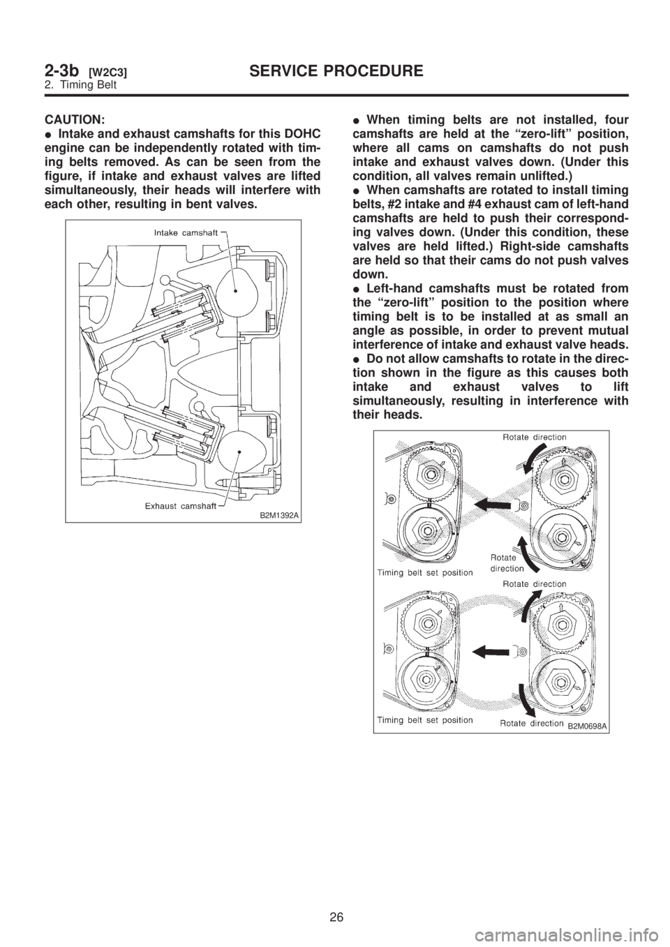 SUBARU LEGACY 1999  Service Repair Manual CAUTION:
IIntake and exhaust camshafts for this DOHC
engine can be independently rotated with tim-
ing belts removed. As can be seen from the
figure, if intake and exhaust valves are lifted
simultaneo