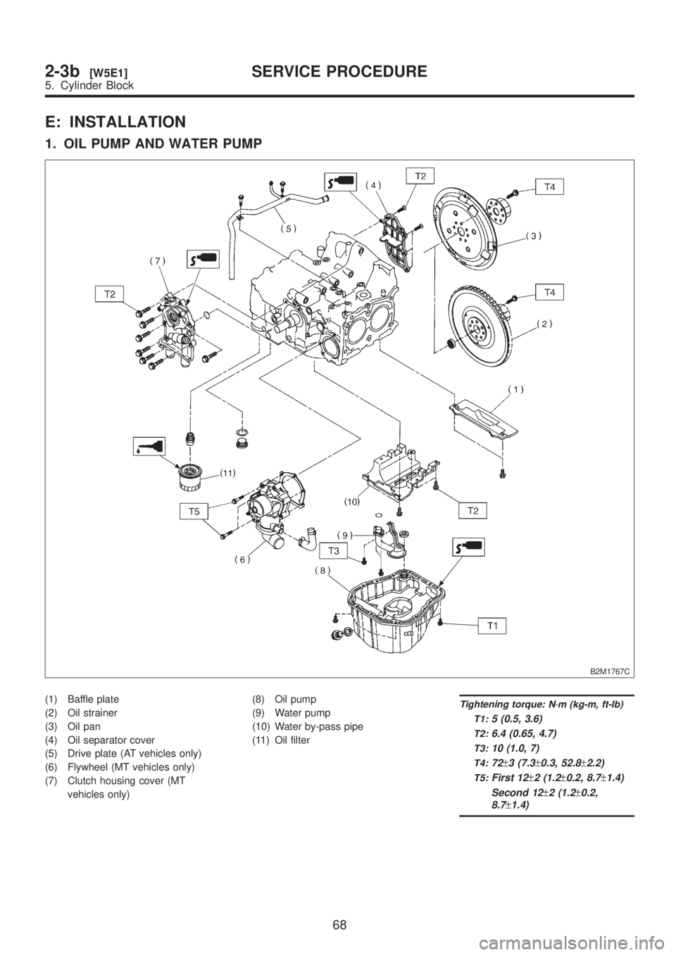 SUBARU LEGACY 1999  Service Repair Manual E: INSTALLATION
1. OIL PUMP AND WATER PUMP
B2M1767C
(1) Baffle plate
(2) Oil strainer
(3) Oil pan
(4) Oil separator cover
(5) Drive plate (AT vehicles only)
(6) Flywheel (MT vehicles only)
(7) Clutch 