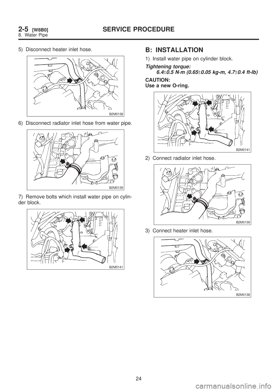SUBARU LEGACY 1999  Service Repair Manual 5) Disconnect heater inlet hose.
B2M0138
6) Disconnect radiator inlet hose from water pipe.
B2M0139
7) Remove bolts which install water pipe on cylin-
der block.
B2M0141
B: INSTALLATION
1) Install wat