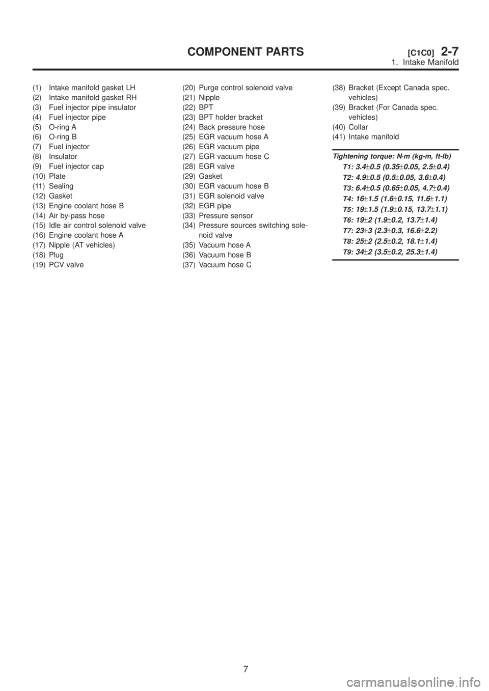 SUBARU LEGACY 1999 Service Repair Manual (1) Intake manifold gasket LH
(2) Intake manifold gasket RH
(3) Fuel injector pipe insulator
(4) Fuel injector pipe
(5) O-ring A
(6) O-ring B
(7) Fuel injector
(8) Insulator
(9) Fuel injector cap
(10) SUBARU LEGACY 1999 Service Repair Manual (1) Intake manifold gasket LH
(2) Intake manifold gasket RH
(3) Fuel injector pipe insulator
(4) Fuel injector pipe
(5) O-ring A
(6) O-ring B
(7) Fuel injector
(8) Insulator
(9) Fuel injector cap
(10)