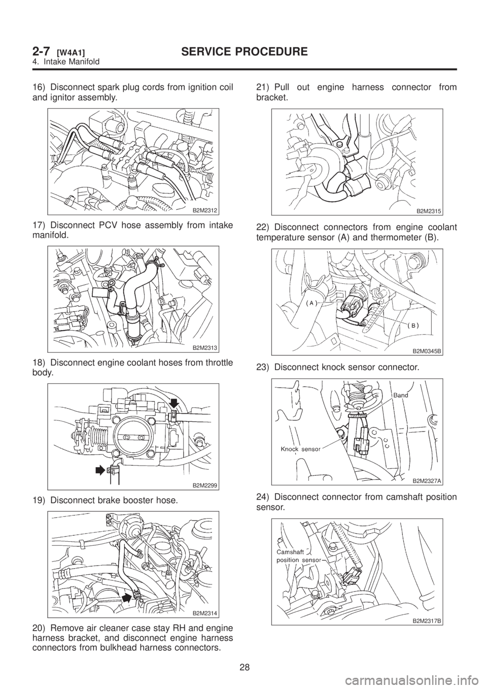 SUBARU LEGACY 1999  Service Repair Manual 16) Disconnect spark plug cords from ignition coil
and ignitor assembly.
B2M2312
17) Disconnect PCV hose assembly from intake
manifold.
B2M2313
18) Disconnect engine coolant hoses from throttle
body.
