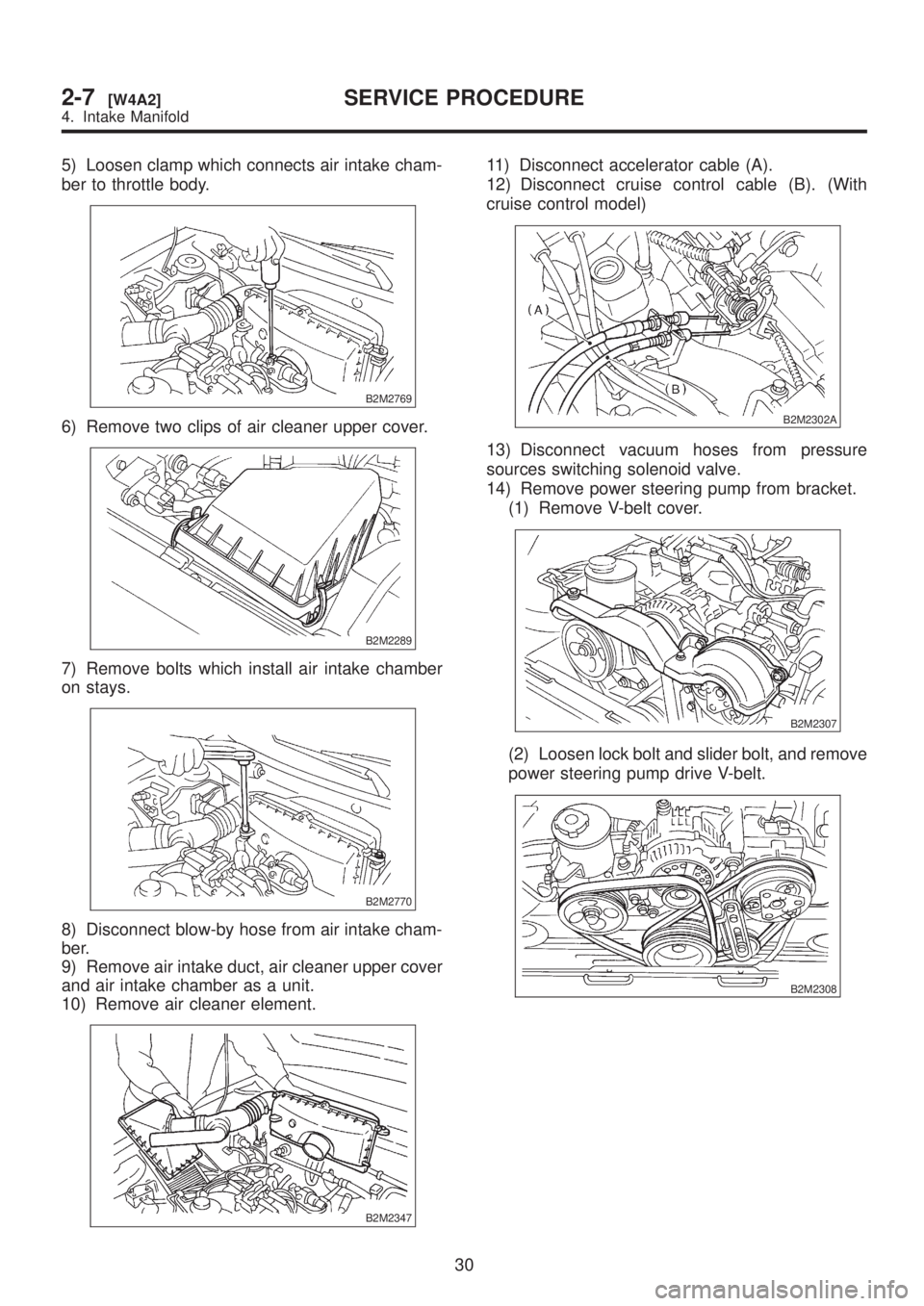 SUBARU LEGACY 1999  Service Repair Manual 5) Loosen clamp which connects air intake cham-
ber to throttle body.
B2M2769
6) Remove two clips of air cleaner upper cover.
B2M2289
7) Remove bolts which install air intake chamber
on stays.
B2M2770