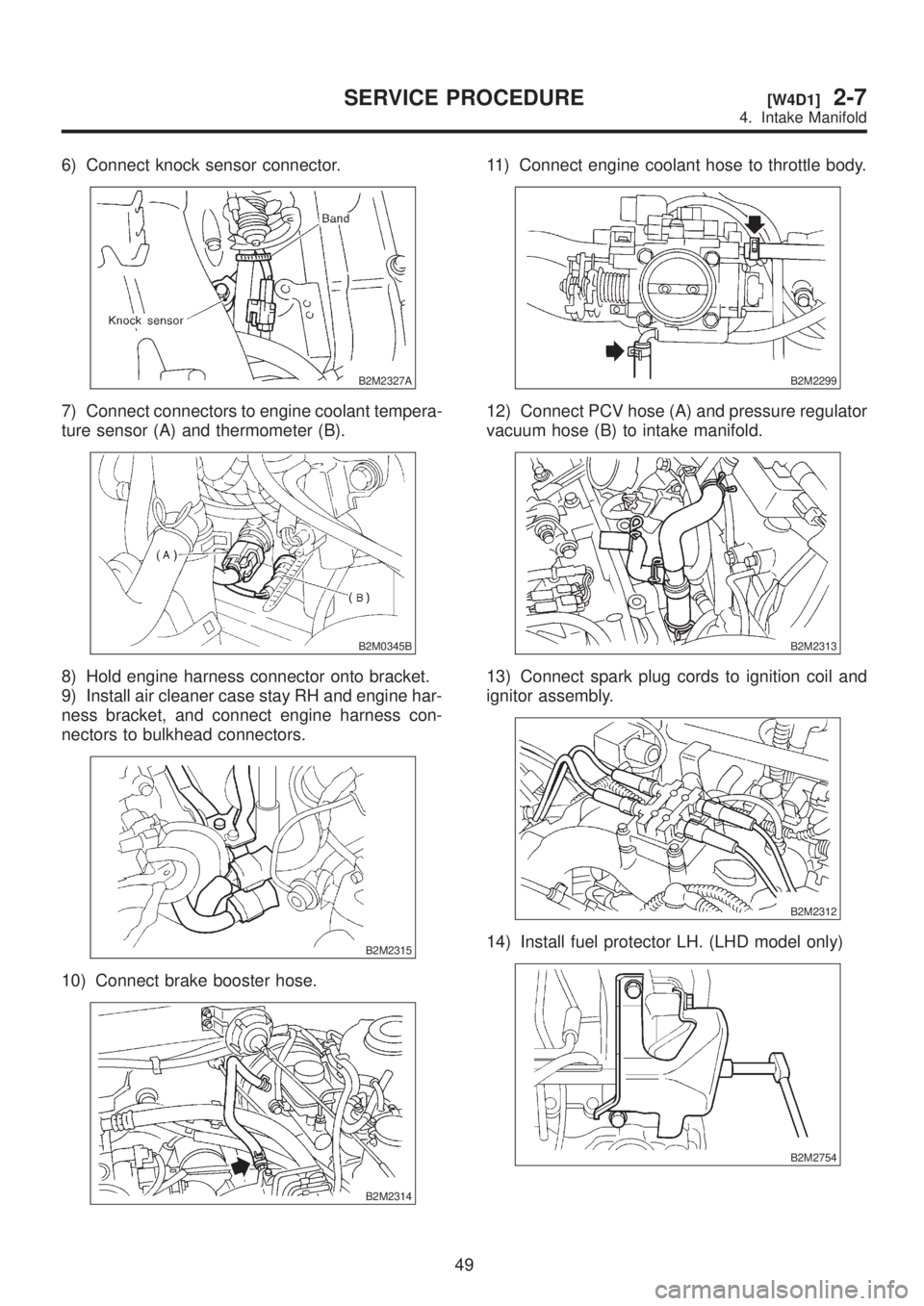 SUBARU LEGACY 1999  Service Repair Manual 6) Connect knock sensor connector.
B2M2327A
7) Connect connectors to engine coolant tempera-
ture sensor (A) and thermometer (B).
B2M0345B
8) Hold engine harness connector onto bracket.
9) Install air