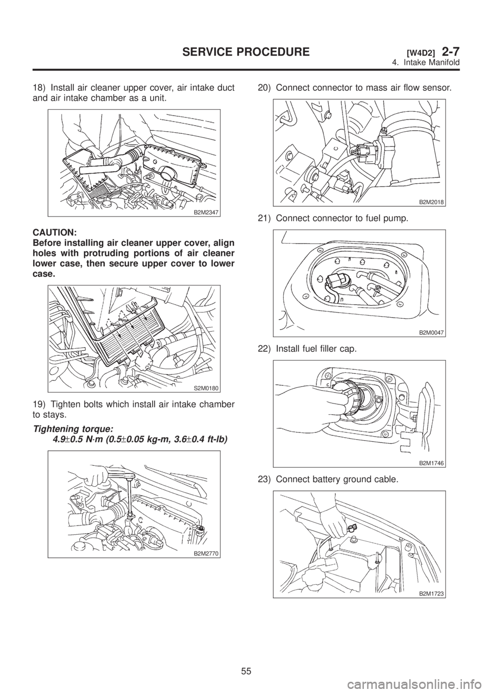 SUBARU LEGACY 1999  Service Repair Manual 18) Install air cleaner upper cover, air intake duct
and air intake chamber as a unit.
B2M2347
CAUTION:
Before installing air cleaner upper cover, align
holes with protruding portions of air cleaner
l