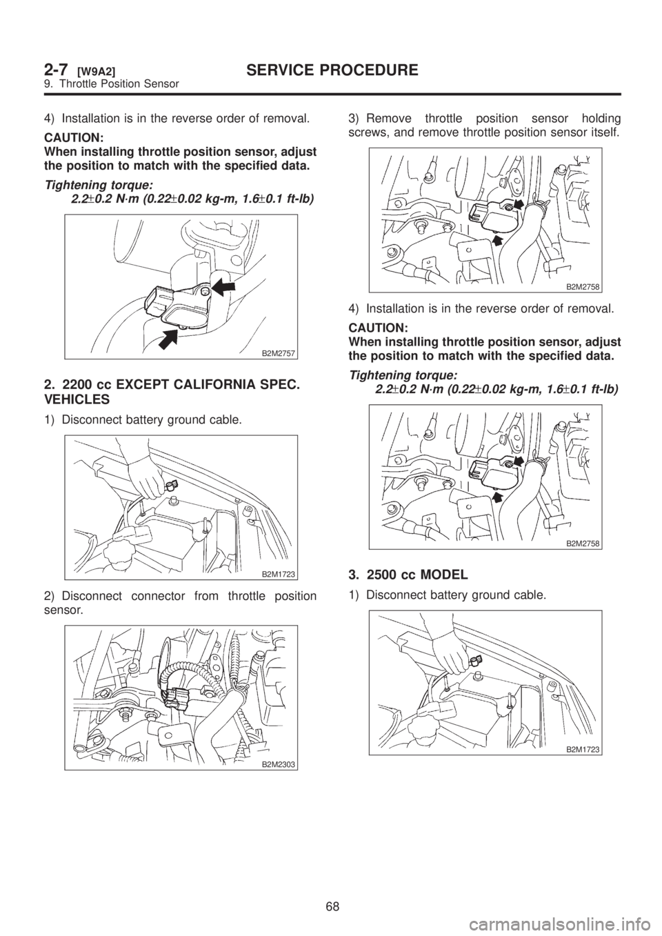 SUBARU LEGACY 1999 Service Repair Manual 4) Installation is in the reverse order of removal.
CAUTION:
When installing throttle position sensor, adjust
the position to match with the specified data.
Tightening torque:
2.2
±0.2 N´m (0.22±0. SUBARU LEGACY 1999 Service Repair Manual 4) Installation is in the reverse order of removal.
CAUTION:
When installing throttle position sensor, adjust
the position to match with the specified data.
Tightening torque:
2.2
±0.2 N´m (0.22±0.