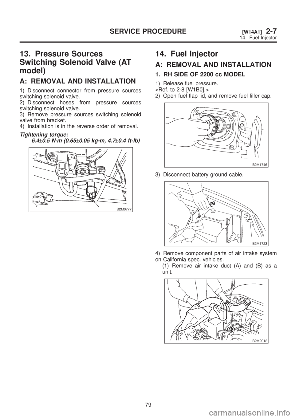 SUBARU LEGACY 1999 Service Repair Manual 13. Pressure Sources
Switching Solenoid Valve (AT
model)
A: REMOVAL AND INSTALLATION
1) Disconnect connector from pressure sources
switching solenoid valve.
2) Disconnect hoses from pressure sources
s SUBARU LEGACY 1999 Service Repair Manual 13. Pressure Sources
Switching Solenoid Valve (AT
model)
A: REMOVAL AND INSTALLATION
1) Disconnect connector from pressure sources
switching solenoid valve.
2) Disconnect hoses from pressure sources
s