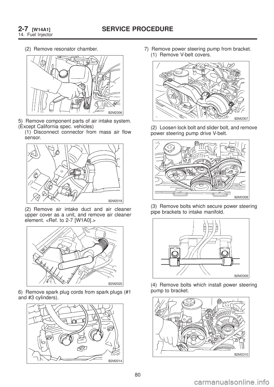 SUBARU LEGACY 1999 Service Repair Manual (2) Remove resonator chamber.
B2M2306
5) Remove component parts of air intake system.
(Except California spec. vehicles)
(1) Disconnect connector from mass air flow
sensor.
B2M2018
(2) Remove air inta SUBARU LEGACY 1999 Service Repair Manual (2) Remove resonator chamber.
B2M2306
5) Remove component parts of air intake system.
(Except California spec. vehicles)
(1) Disconnect connector from mass air flow
sensor.
B2M2018
(2) Remove air inta