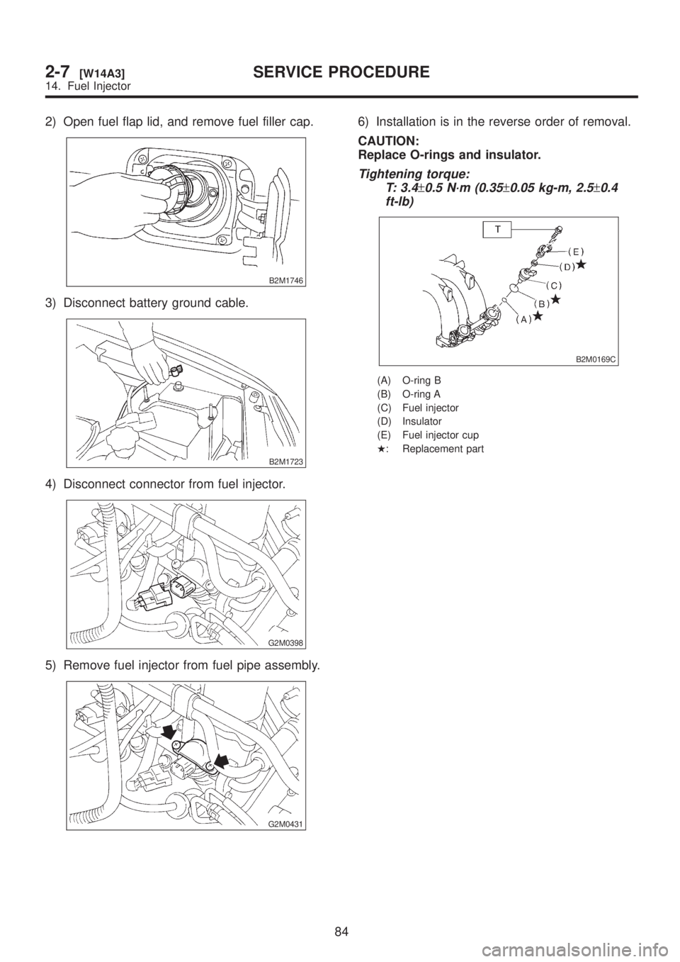 SUBARU LEGACY 1999 Service Repair Manual 2) Open fuel flap lid, and remove fuel filler cap.
B2M1746
3) Disconnect battery ground cable.
B2M1723
4) Disconnect connector from fuel injector.
G2M0398
5) Remove fuel injector from fuel pipe assemb SUBARU LEGACY 1999 Service Repair Manual 2) Open fuel flap lid, and remove fuel filler cap.
B2M1746
3) Disconnect battery ground cable.
B2M1723
4) Disconnect connector from fuel injector.
G2M0398
5) Remove fuel injector from fuel pipe assemb