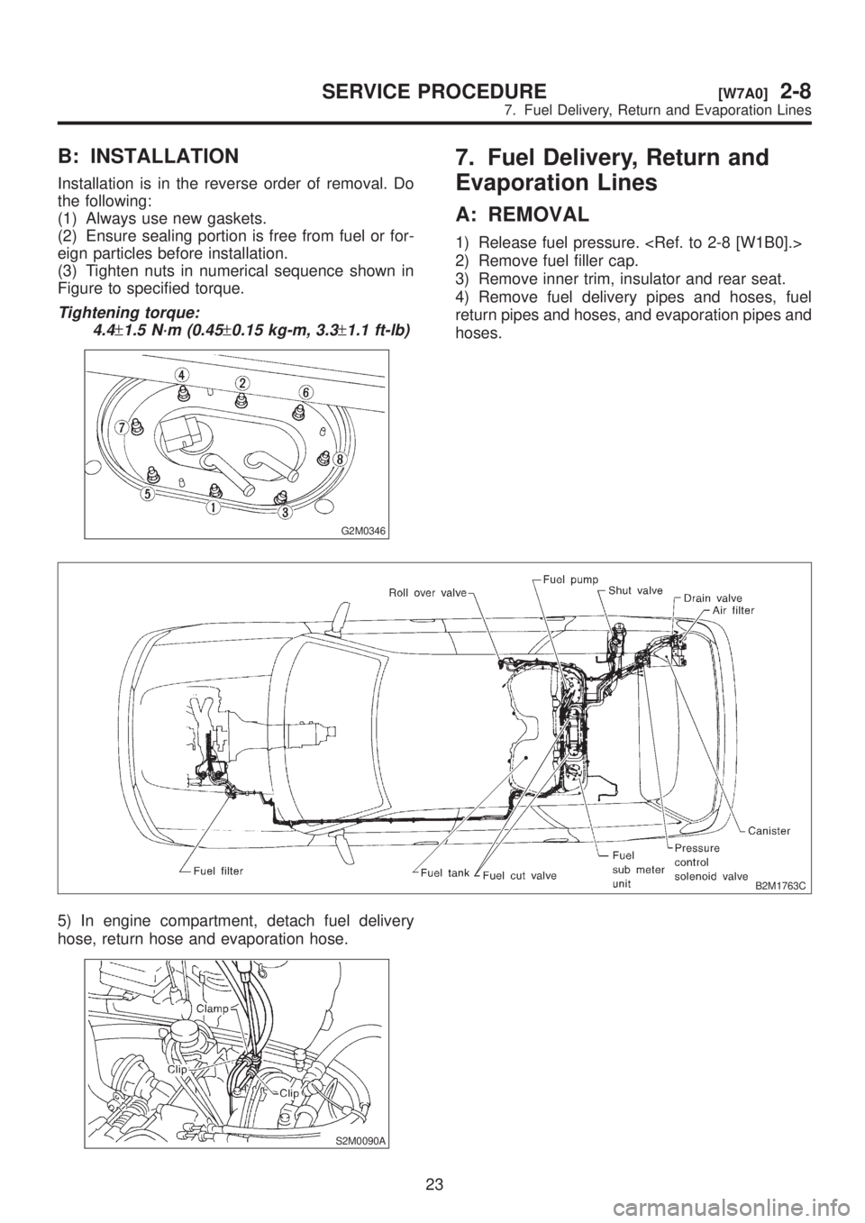SUBARU LEGACY 1999 Service Repair Manual B: INSTALLATION
Installation is in the reverse order of removal. Do
the following:
(1) Always use new gaskets.
(2) Ensure sealing portion is free from fuel or for-
eign particles before installation.
SUBARU LEGACY 1999 Service Repair Manual B: INSTALLATION
Installation is in the reverse order of removal. Do
the following:
(1) Always use new gaskets.
(2) Ensure sealing portion is free from fuel or for-
eign particles before installation.