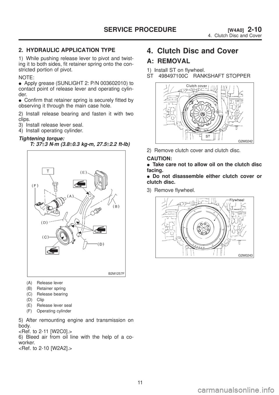SUBARU LEGACY 1999 Service Repair Manual 2. HYDRAULIC APPLICATION TYPE
1) While pushing release lever to pivot and twist-
ing it to both sides, fit retainer spring onto the con-
stricted portion of pivot.
NOTE:
IApply grease (SUNLIGHT 2: P/N SUBARU LEGACY 1999 Service Repair Manual 2. HYDRAULIC APPLICATION TYPE
1) While pushing release lever to pivot and twist-
ing it to both sides, fit retainer spring onto the con-
stricted portion of pivot.
NOTE:
IApply grease (SUNLIGHT 2: P/N