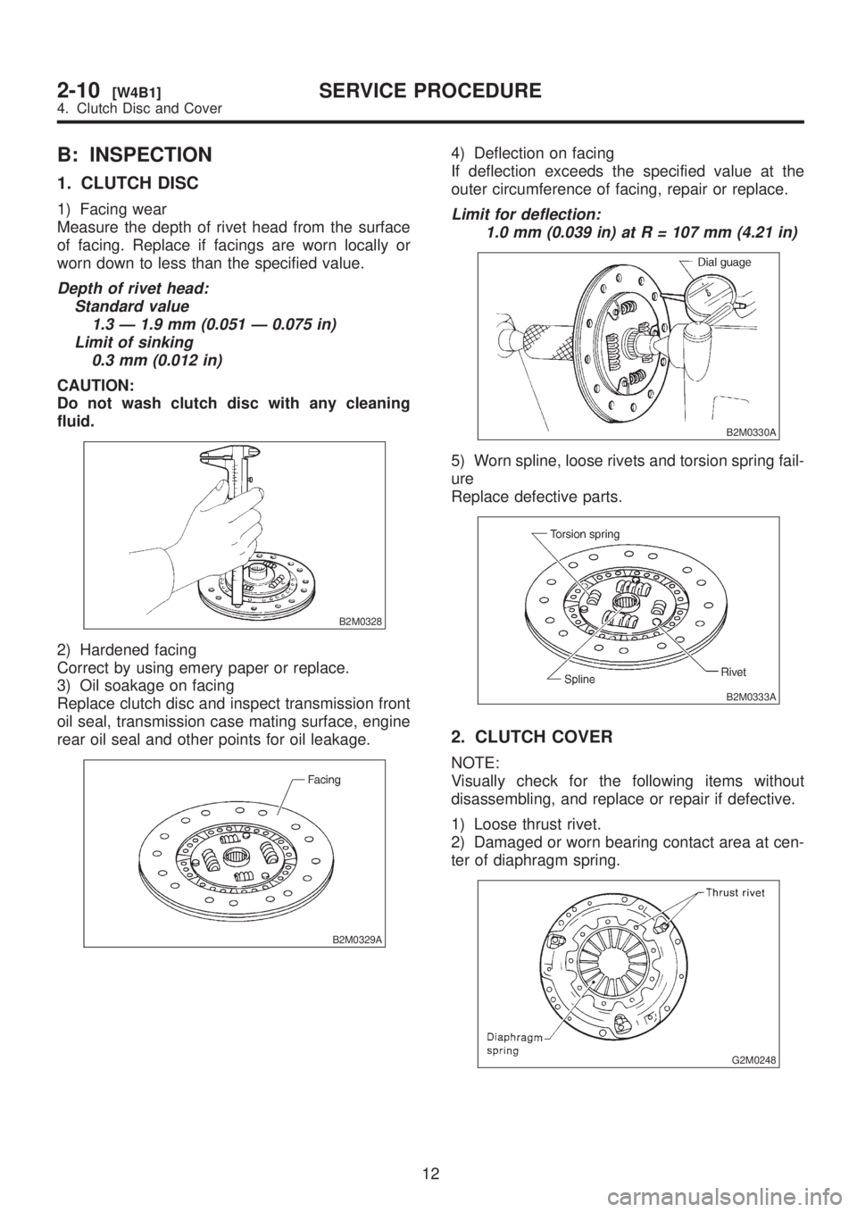SUBARU LEGACY 1999 Service Repair Manual B: INSPECTION
1. CLUTCH DISC
1) Facing wear
Measure the depth of rivet head from the surface
of facing. Replace if facings are worn locally or
worn down to less than the specified value.
Depth of rive SUBARU LEGACY 1999 Service Repair Manual B: INSPECTION
1. CLUTCH DISC
1) Facing wear
Measure the depth of rivet head from the surface
of facing. Replace if facings are worn locally or
worn down to less than the specified value.
Depth of rive