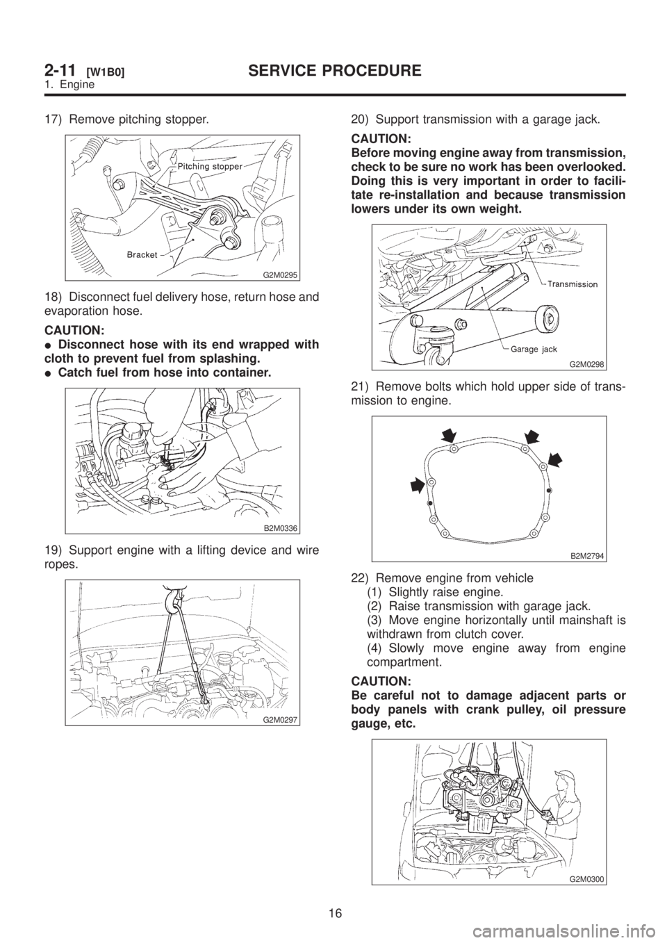 SUBARU LEGACY 1999 Service Repair Manual 17) Remove pitching stopper.
G2M0295
18) Disconnect fuel delivery hose, return hose and
evaporation hose.
CAUTION:
IDisconnect hose with its end wrapped with
cloth to prevent fuel from splashing.
ICat SUBARU LEGACY 1999 Service Repair Manual 17) Remove pitching stopper.
G2M0295
18) Disconnect fuel delivery hose, return hose and
evaporation hose.
CAUTION:
IDisconnect hose with its end wrapped with
cloth to prevent fuel from splashing.
ICat