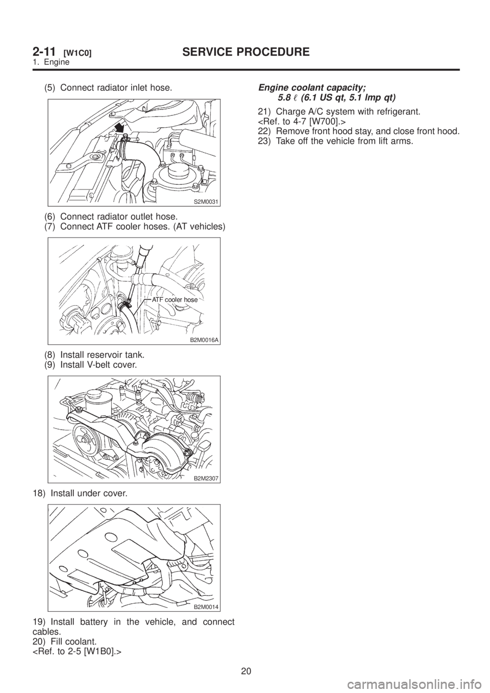 SUBARU LEGACY 1999 Service Repair Manual (5) Connect radiator inlet hose.
S2M0031
(6) Connect radiator outlet hose.
(7) Connect ATF cooler hoses. (AT vehicles)
B2M0016A
(8) Install reservoir tank.
(9) Install V-belt cover.
B2M2307
18) Instal SUBARU LEGACY 1999 Service Repair Manual (5) Connect radiator inlet hose.
S2M0031
(6) Connect radiator outlet hose.
(7) Connect ATF cooler hoses. (AT vehicles)
B2M0016A
(8) Install reservoir tank.
(9) Install V-belt cover.
B2M2307
18) Instal