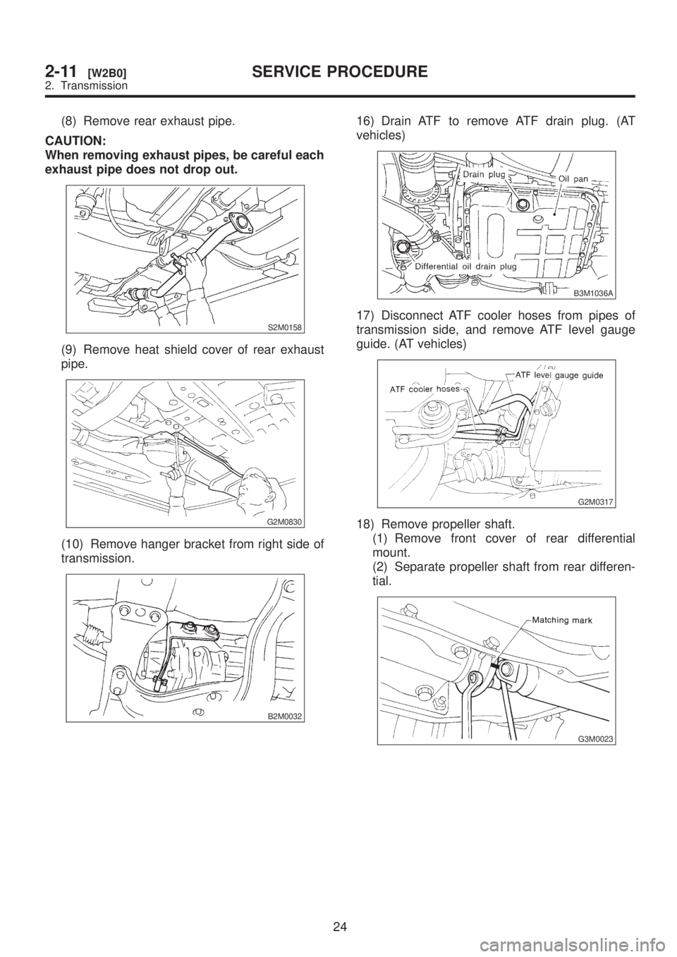 SUBARU LEGACY 1999 Service Repair Manual (8) Remove rear exhaust pipe.
CAUTION:
When removing exhaust pipes, be careful each
exhaust pipe does not drop out.
S2M0158
(9) Remove heat shield cover of rear exhaust
pipe.
G2M0830
(10) Remove hange SUBARU LEGACY 1999 Service Repair Manual (8) Remove rear exhaust pipe.
CAUTION:
When removing exhaust pipes, be careful each
exhaust pipe does not drop out.
S2M0158
(9) Remove heat shield cover of rear exhaust
pipe.
G2M0830
(10) Remove hange