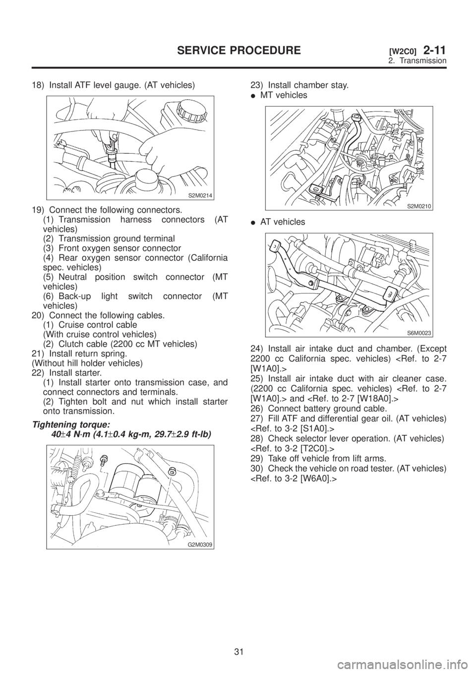 SUBARU LEGACY 1999 Service Repair Manual 18) Install ATF level gauge. (AT vehicles)
S2M0214
19) Connect the following connectors.
(1) Transmission harness connectors (AT
vehicles)
(2) Transmission ground terminal
(3) Front oxygen sensor conn SUBARU LEGACY 1999 Service Repair Manual 18) Install ATF level gauge. (AT vehicles)
S2M0214
19) Connect the following connectors.
(1) Transmission harness connectors (AT
vehicles)
(2) Transmission ground terminal
(3) Front oxygen sensor conn