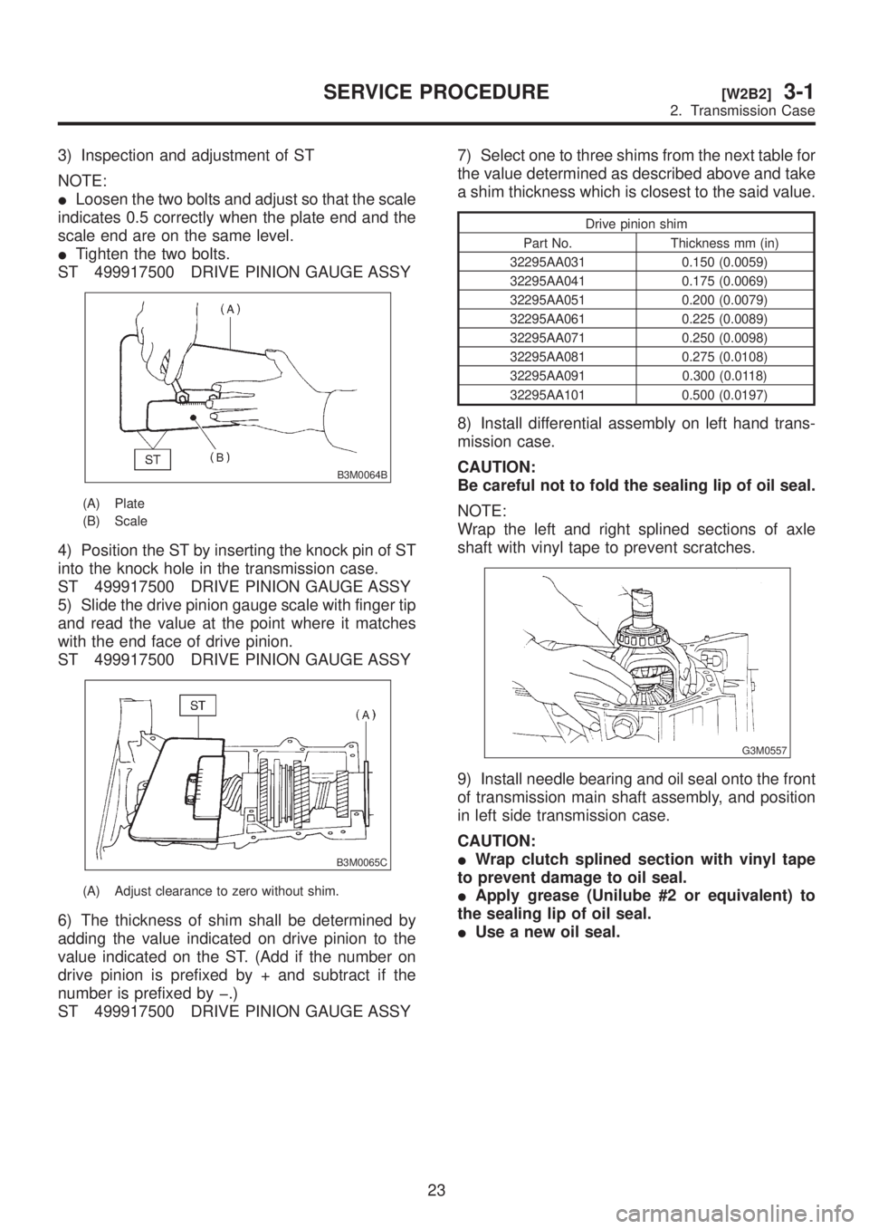 SUBARU LEGACY 1999  Service Repair Manual 3) Inspection and adjustment of ST
NOTE:
ILoosen the two bolts and adjust so that the scale
indicates 0.5 correctly when the plate end and the
scale end are on the same level.
ITighten the two bolts.
