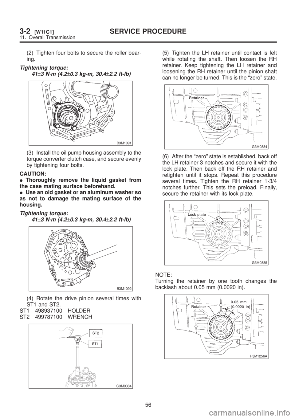 SUBARU LEGACY 1999  Service Repair Manual (2) Tighten four bolts to secure the roller bear-
ing.
Tightening torque:
41
±3 N´m (4.2±0.3 kg-m, 30.4±2.2 ft-lb)
B3M1091
(3) Install the oil pump housing assembly to the
torque converter clutch 