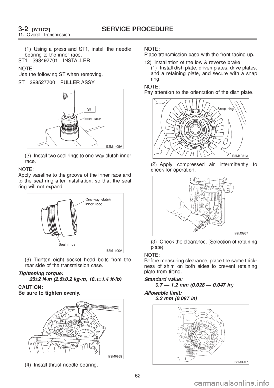 SUBARU LEGACY 1999  Service Repair Manual (1) Using a press and ST1, install the needle
bearing to the inner race.
ST1 398497701 INSTALLER
NOTE:
Use the following ST when removing.
ST 398527700 PULLER ASSY
B3M1409A
(2) Install two seal rings 