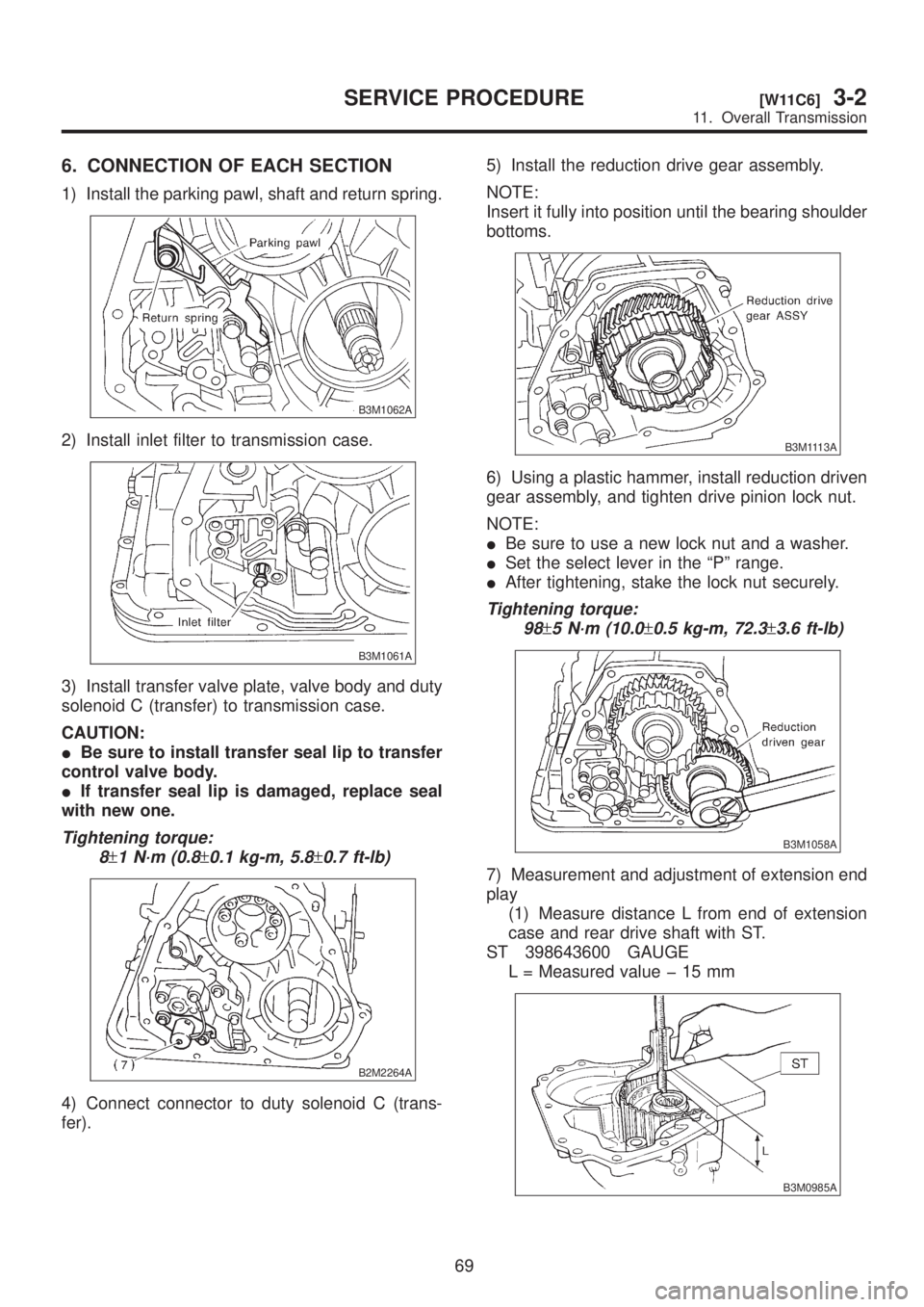 SUBARU LEGACY 1999  Service Repair Manual 6. CONNECTION OF EACH SECTION
1) Install the parking pawl, shaft and return spring.
B3M1062A
2) Install inlet filter to transmission case.
B3M1061A
3) Install transfer valve plate, valve body and duty