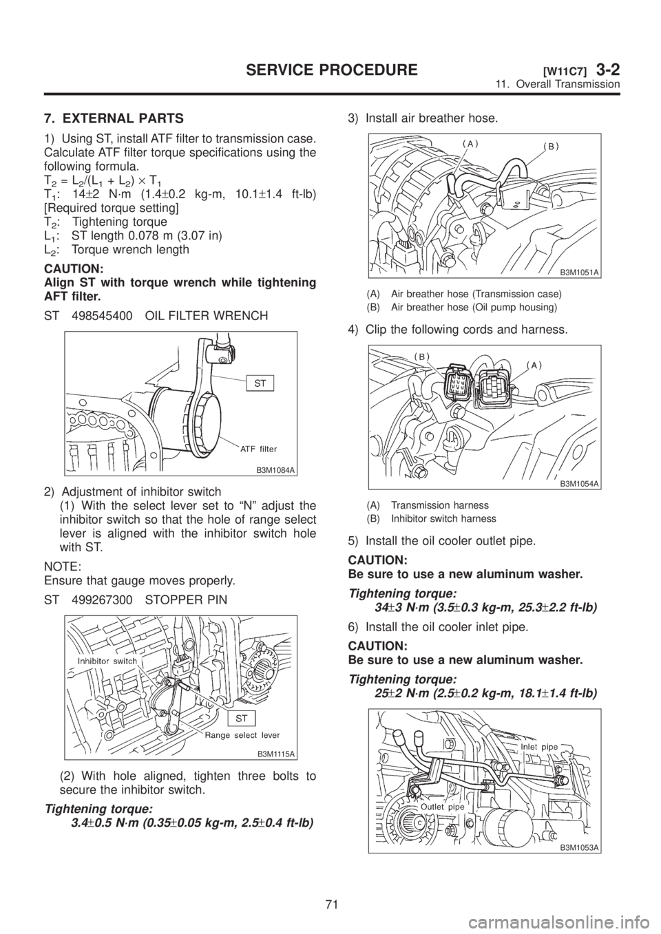 SUBARU LEGACY 1999  Service Repair Manual 7. EXTERNAL PARTS
1) Using ST, install ATF filter to transmission case.
Calculate ATF filter torque specifications using the
following formula.
T
2=L2/(L1+L2)´T1T1:14±2 N´m (1.4±0.2 kg-m, 10.1±1.