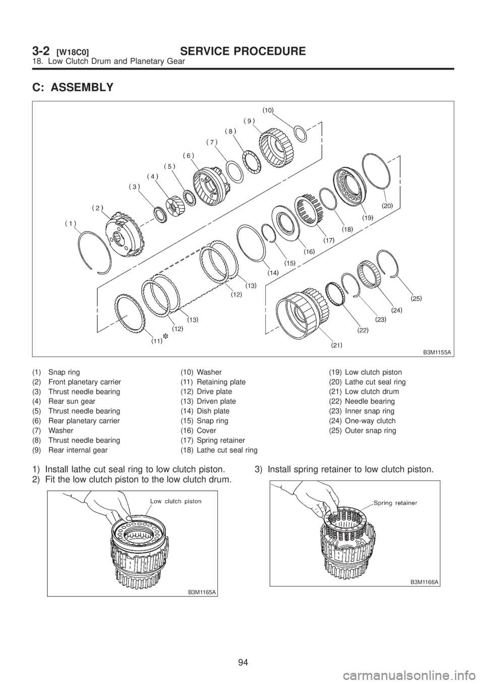SUBARU LEGACY 1999 Service Repair Manual C: ASSEMBLY
B3M1155A
(1) Snap ring
(2) Front planetary carrier
(3) Thrust needle bearing
(4) Rear sun gear
(5) Thrust needle bearing
(6) Rear planetary carrier
(7) Washer
(8) Thrust needle bearing
(9) SUBARU LEGACY 1999 Service Repair Manual C: ASSEMBLY
B3M1155A
(1) Snap ring
(2) Front planetary carrier
(3) Thrust needle bearing
(4) Rear sun gear
(5) Thrust needle bearing
(6) Rear planetary carrier
(7) Washer
(8) Thrust needle bearing
(9)