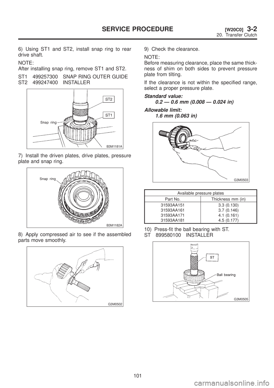 SUBARU LEGACY 1999 Service Repair Manual 6) Using ST1 and ST2, install snap ring to rear
drive shaft.
NOTE:
After installing snap ring, remove ST1 and ST2.
ST1 499257300 SNAP RING OUTER GUIDE
ST2 499247400 INSTALLER
B3M1181A
7) Install the d SUBARU LEGACY 1999 Service Repair Manual 6) Using ST1 and ST2, install snap ring to rear
drive shaft.
NOTE:
After installing snap ring, remove ST1 and ST2.
ST1 499257300 SNAP RING OUTER GUIDE
ST2 499247400 INSTALLER
B3M1181A
7) Install the d