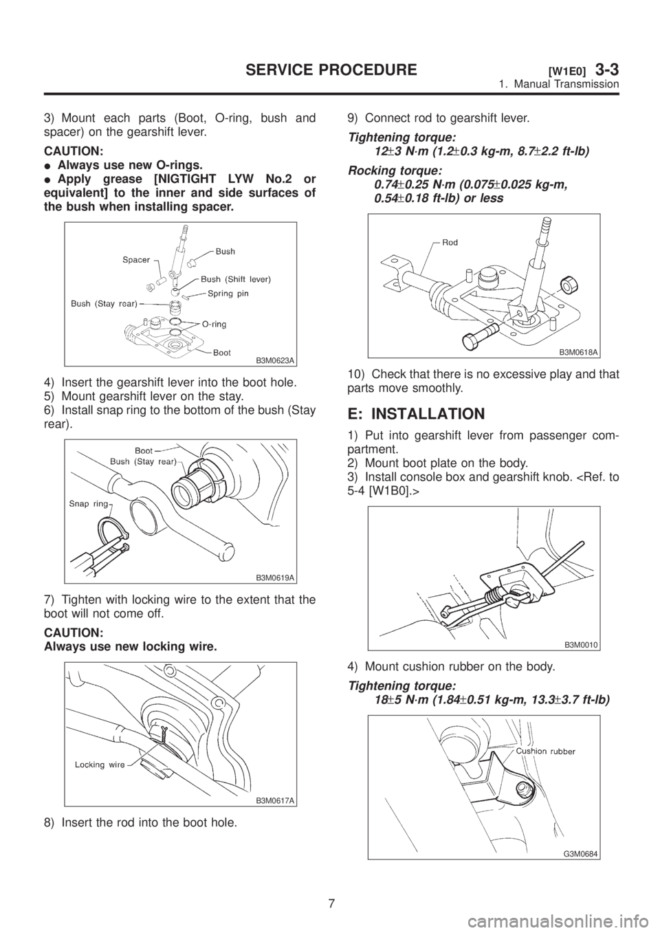SUBARU LEGACY 1999  Service Repair Manual 3) Mount each parts (Boot, O-ring, bush and
spacer) on the gearshift lever.
CAUTION:
IAlways use new O-rings.
IApply grease [NIGTIGHT LYW No.2 or
equivalent] to the inner and side surfaces of
the bush