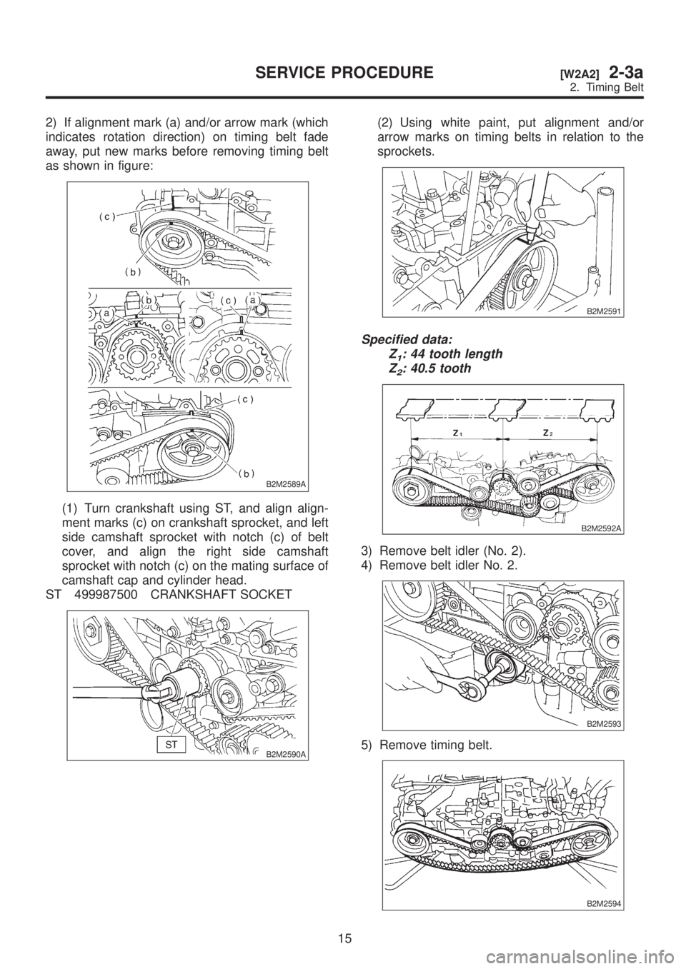 SUBARU LEGACY 1999  Service Manual PDF 2) If alignment mark (a) and/or arrow mark (which
indicates rotation direction) on timing belt fade
away, put new marks before removing timing belt
as shown in figure:
B2M2589A
(1) Turn crankshaft usi