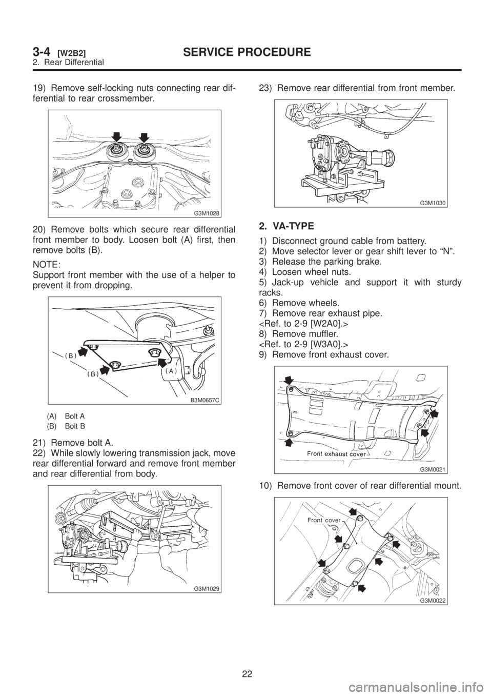 SUBARU LEGACY 1999 Service Repair Manual 19) Remove self-locking nuts connecting rear dif-
ferential to rear crossmember.
G3M1028
20) Remove bolts which secure rear differential
front member to body. Loosen bolt (A) first, then
remove bolts SUBARU LEGACY 1999 Service Repair Manual 19) Remove self-locking nuts connecting rear dif-
ferential to rear crossmember.
G3M1028
20) Remove bolts which secure rear differential
front member to body. Loosen bolt (A) first, then
remove bolts