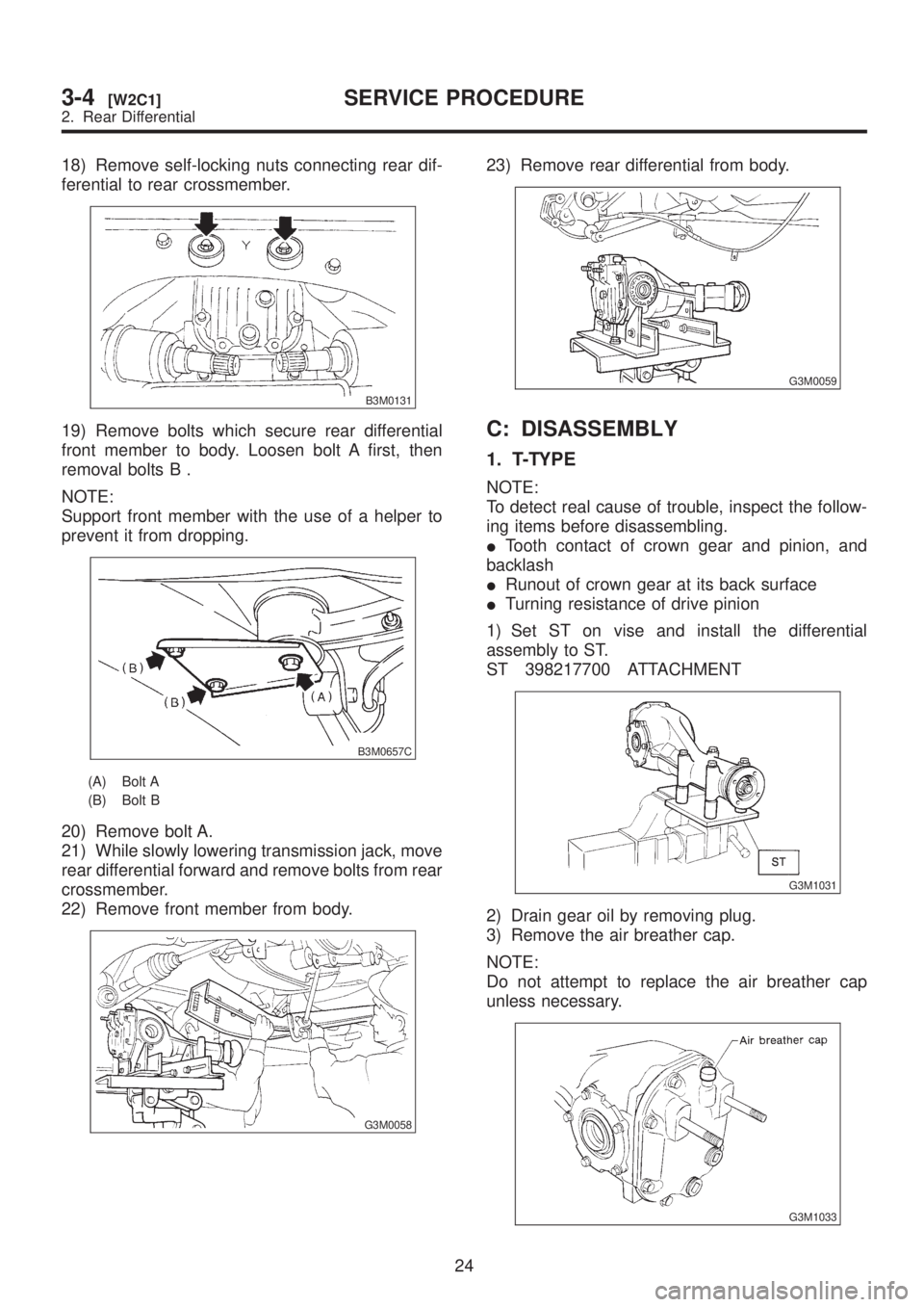 SUBARU LEGACY 1999 Service Repair Manual 18) Remove self-locking nuts connecting rear dif-
ferential to rear crossmember.
B3M0131
19) Remove bolts which secure rear differential
front member to body. Loosen bolt A first, then
removal bolts B SUBARU LEGACY 1999 Service Repair Manual 18) Remove self-locking nuts connecting rear dif-
ferential to rear crossmember.
B3M0131
19) Remove bolts which secure rear differential
front member to body. Loosen bolt A first, then
removal bolts B