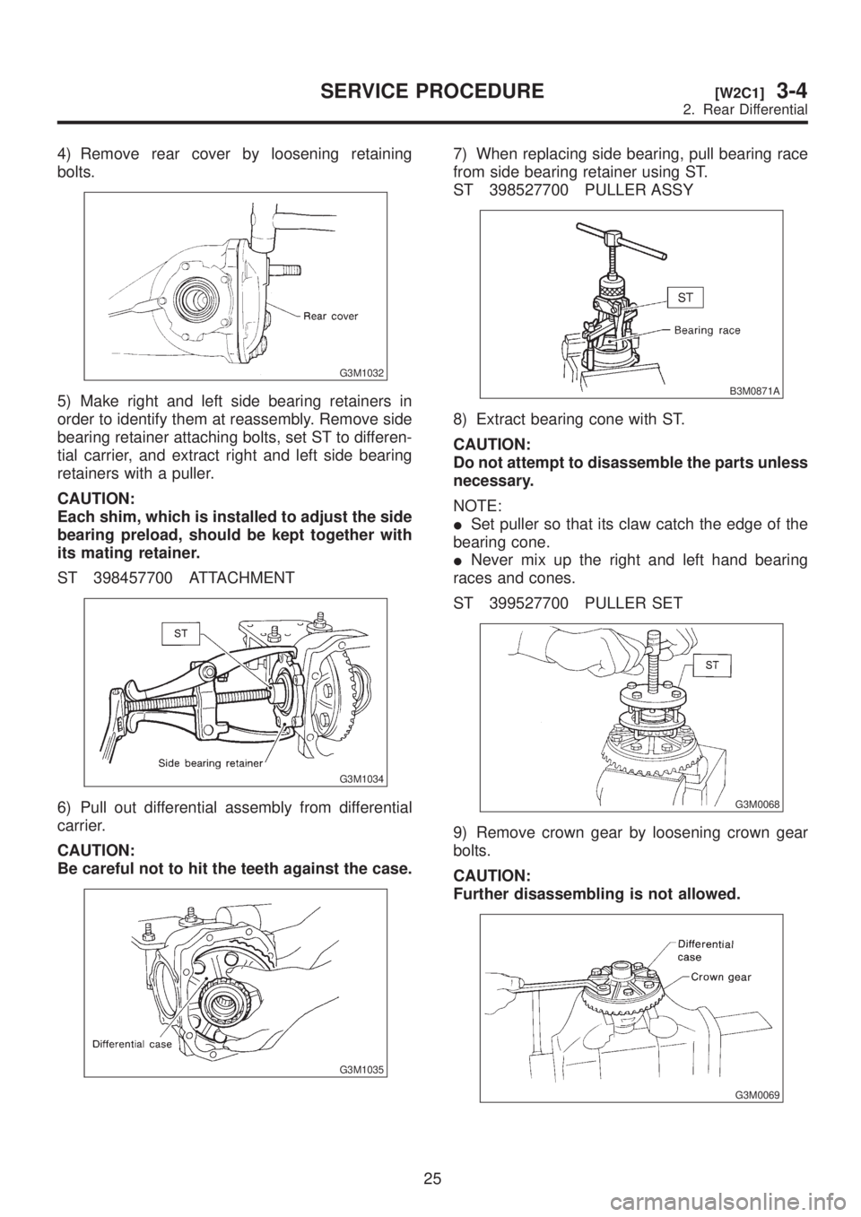 SUBARU LEGACY 1999 Service Repair Manual 4) Remove rear cover by loosening retaining
bolts.
G3M1032
5) Make right and left side bearing retainers in
order to identify them at reassembly. Remove side
bearing retainer attaching bolts, set ST t SUBARU LEGACY 1999 Service Repair Manual 4) Remove rear cover by loosening retaining
bolts.
G3M1032
5) Make right and left side bearing retainers in
order to identify them at reassembly. Remove side
bearing retainer attaching bolts, set ST t
