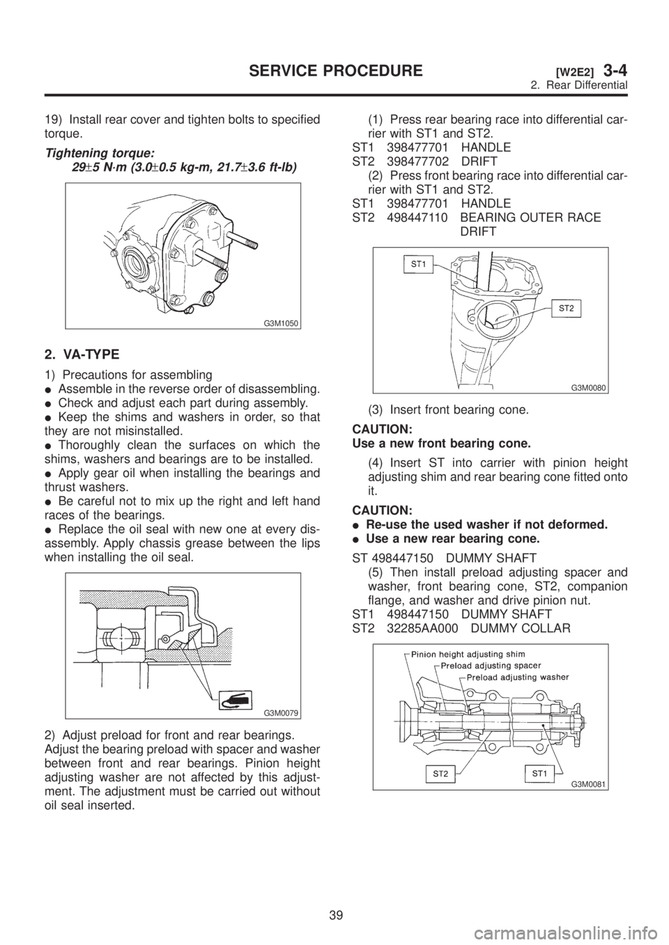 SUBARU LEGACY 1999 Service Repair Manual 19) Install rear cover and tighten bolts to specified
torque.
Tightening torque:
29
±5 N´m (3.0±0.5 kg-m, 21.7±3.6 ft-lb)
G3M1050
2. VA-TYPE
1) Precautions for assembling
IAssemble in the reverse SUBARU LEGACY 1999 Service Repair Manual 19) Install rear cover and tighten bolts to specified
torque.
Tightening torque:
29
±5 N´m (3.0±0.5 kg-m, 21.7±3.6 ft-lb)
G3M1050
2. VA-TYPE
1) Precautions for assembling
IAssemble in the reverse