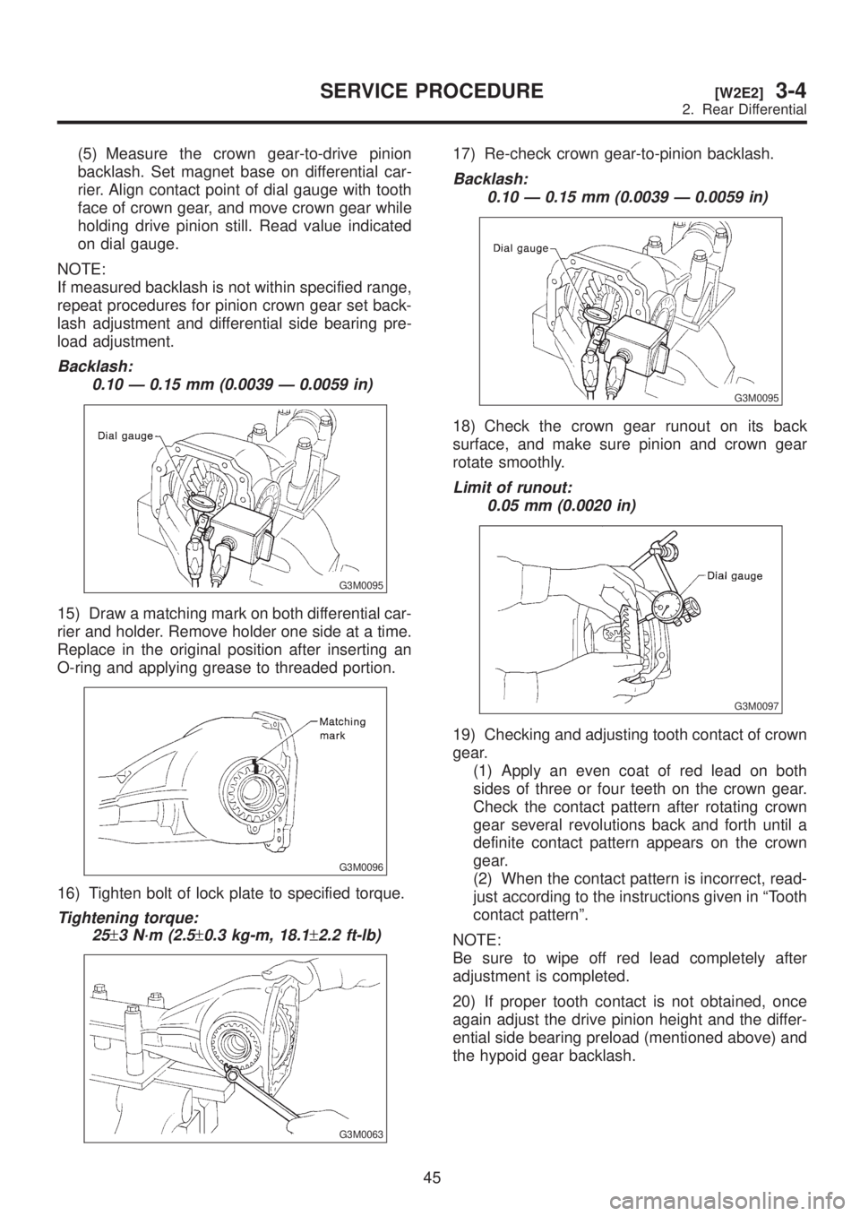 SUBARU LEGACY 1999 Service Repair Manual (5) Measure the crown gear-to-drive pinion
backlash. Set magnet base on differential car-
rier. Align contact point of dial gauge with tooth
face of crown gear, and move crown gear while
holding drive SUBARU LEGACY 1999 Service Repair Manual (5) Measure the crown gear-to-drive pinion
backlash. Set magnet base on differential car-
rier. Align contact point of dial gauge with tooth
face of crown gear, and move crown gear while
holding drive