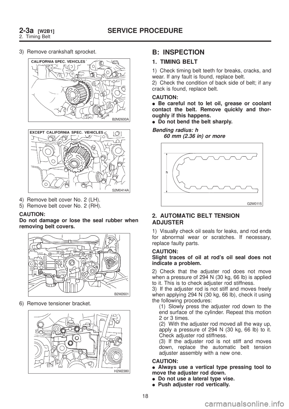 SUBARU LEGACY 1999  Service Manual PDF 3) Remove crankshaft sprocket.
B2M2600A
S2M0414A
4) Remove belt cover No. 2 (LH).
5) Remove belt cover No. 2 (RH).
CAUTION:
Do not damage or lose the seal rubber when
removing belt covers.
B2M2601
6) 