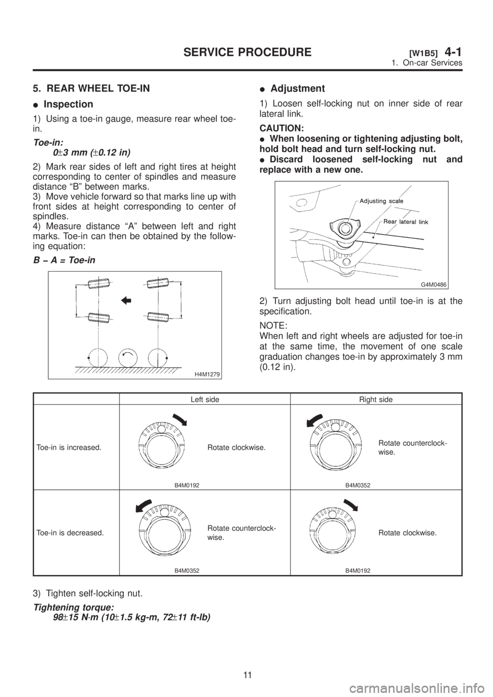 SUBARU LEGACY 1999 Service Repair Manual 5. REAR WHEEL TOE-IN
IInspection
1) Using a toe-in gauge, measure rear wheel toe-
in.
Toe-in:
0
±3mm(±0.12 in)
2) Mark rear sides of left and right tires at height
corresponding to center of spindle SUBARU LEGACY 1999 Service Repair Manual 5. REAR WHEEL TOE-IN
IInspection
1) Using a toe-in gauge, measure rear wheel toe-
in.
Toe-in:
0
±3mm(±0.12 in)
2) Mark rear sides of left and right tires at height
corresponding to center of spindle