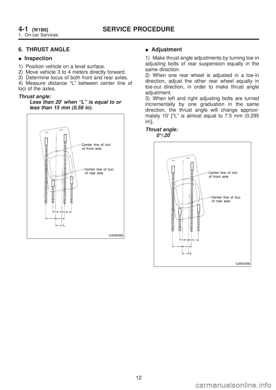 SUBARU LEGACY 1999 Service Repair Manual 6. THRUST ANGLE
IInspection
1) Position vehicle on a level surface.
2) Move vehicle 3 to 4 meters directly forward.
3) Determine locus of both front and rear axles.
4) Measure distance ªLº between c SUBARU LEGACY 1999 Service Repair Manual 6. THRUST ANGLE
IInspection
1) Position vehicle on a level surface.
2) Move vehicle 3 to 4 meters directly forward.
3) Determine locus of both front and rear axles.
4) Measure distance ªLº between c