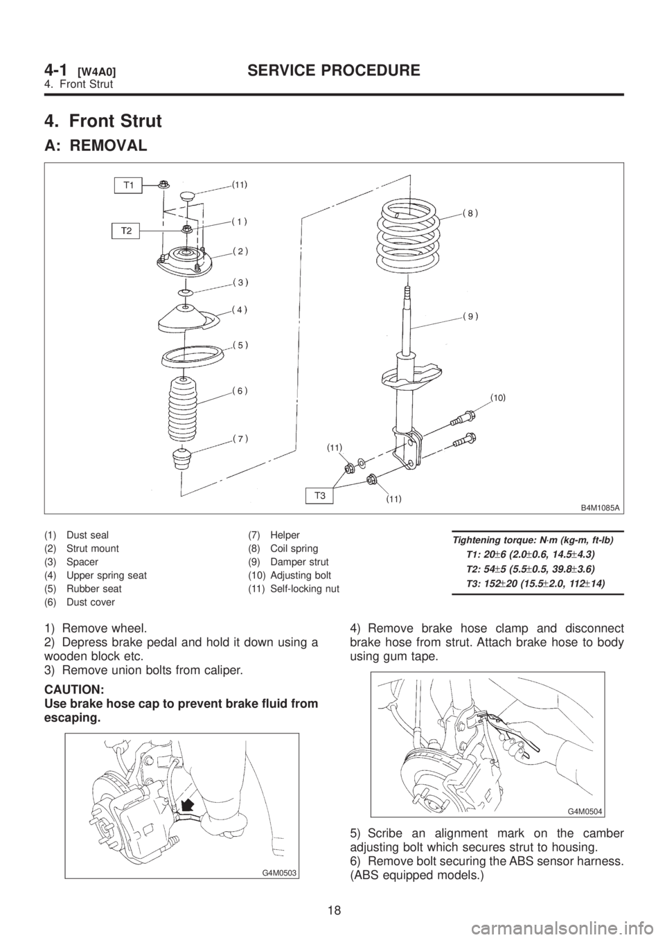 SUBARU LEGACY 1999  Service Repair Manual 4. Front Strut
A: REMOVAL
B4M1085A
(1) Dust seal
(2) Strut mount
(3) Spacer
(4) Upper spring seat
(5) Rubber seat
(6) Dust cover(7) Helper
(8) Coil spring
(9) Damper strut
(10) Adjusting bolt
(11) Sel