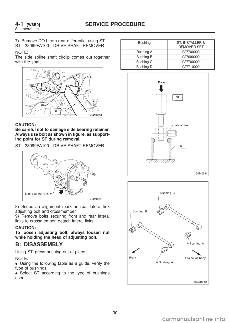 SUBARU LEGACY 1999 Service Repair Manual 7) Remove DOJ from rear differential using ST.
ST 28099PA100 DRIVE SHAFT REMOVER
NOTE:
The side spline shaft circlip comes out together
with the shaft.
G4M0994
CAUTION:
Be careful not to damage side b SUBARU LEGACY 1999 Service Repair Manual 7) Remove DOJ from rear differential using ST.
ST 28099PA100 DRIVE SHAFT REMOVER
NOTE:
The side spline shaft circlip comes out together
with the shaft.
G4M0994
CAUTION:
Be careful not to damage side b