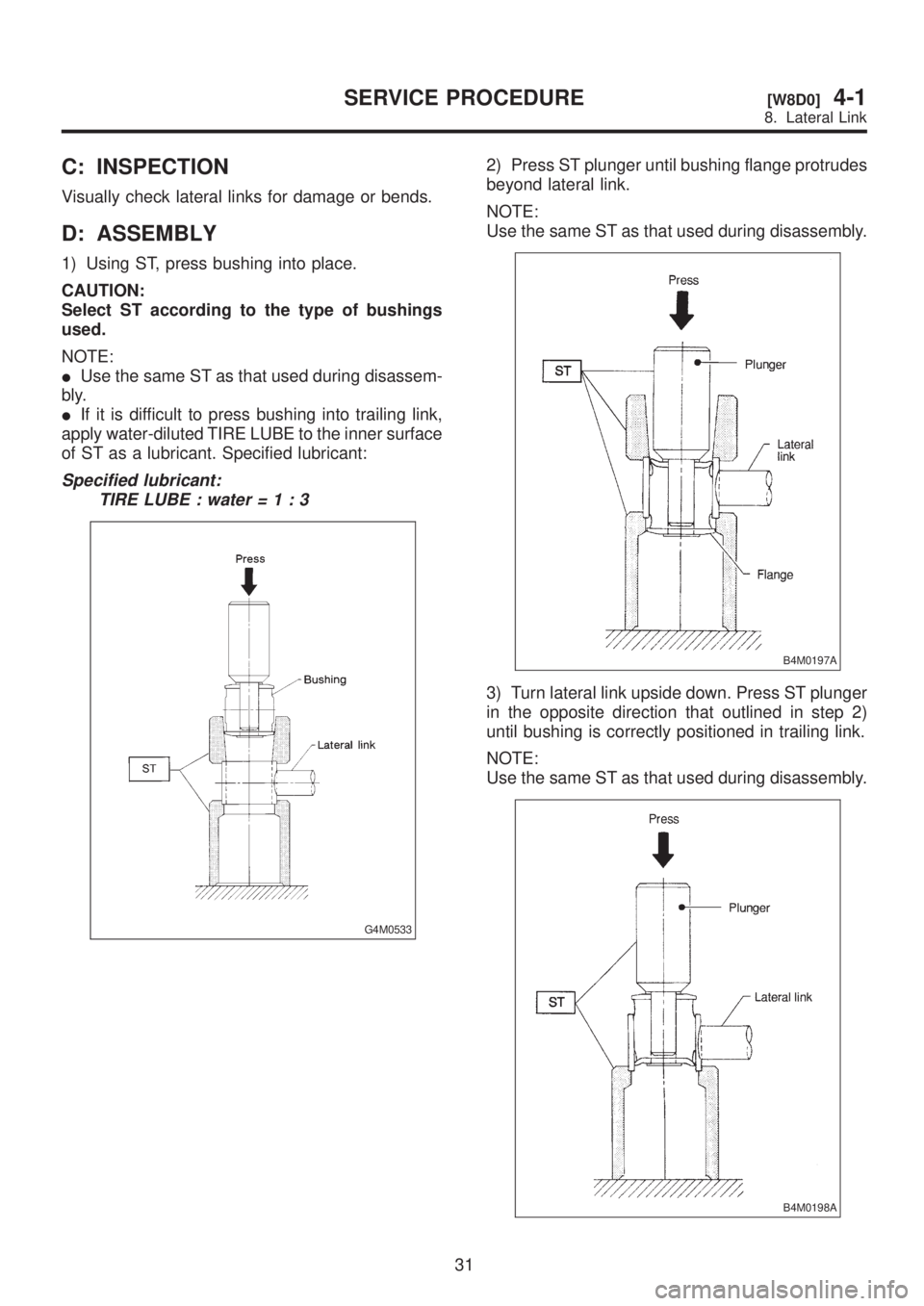 SUBARU LEGACY 1999 Service Repair Manual C: INSPECTION
Visually check lateral links for damage or bends.
D: ASSEMBLY
1) Using ST, press bushing into place.
CAUTION:
Select ST according to the type of bushings
used.
NOTE:
IUse the same ST as SUBARU LEGACY 1999 Service Repair Manual C: INSPECTION
Visually check lateral links for damage or bends.
D: ASSEMBLY
1) Using ST, press bushing into place.
CAUTION:
Select ST according to the type of bushings
used.
NOTE:
IUse the same ST as