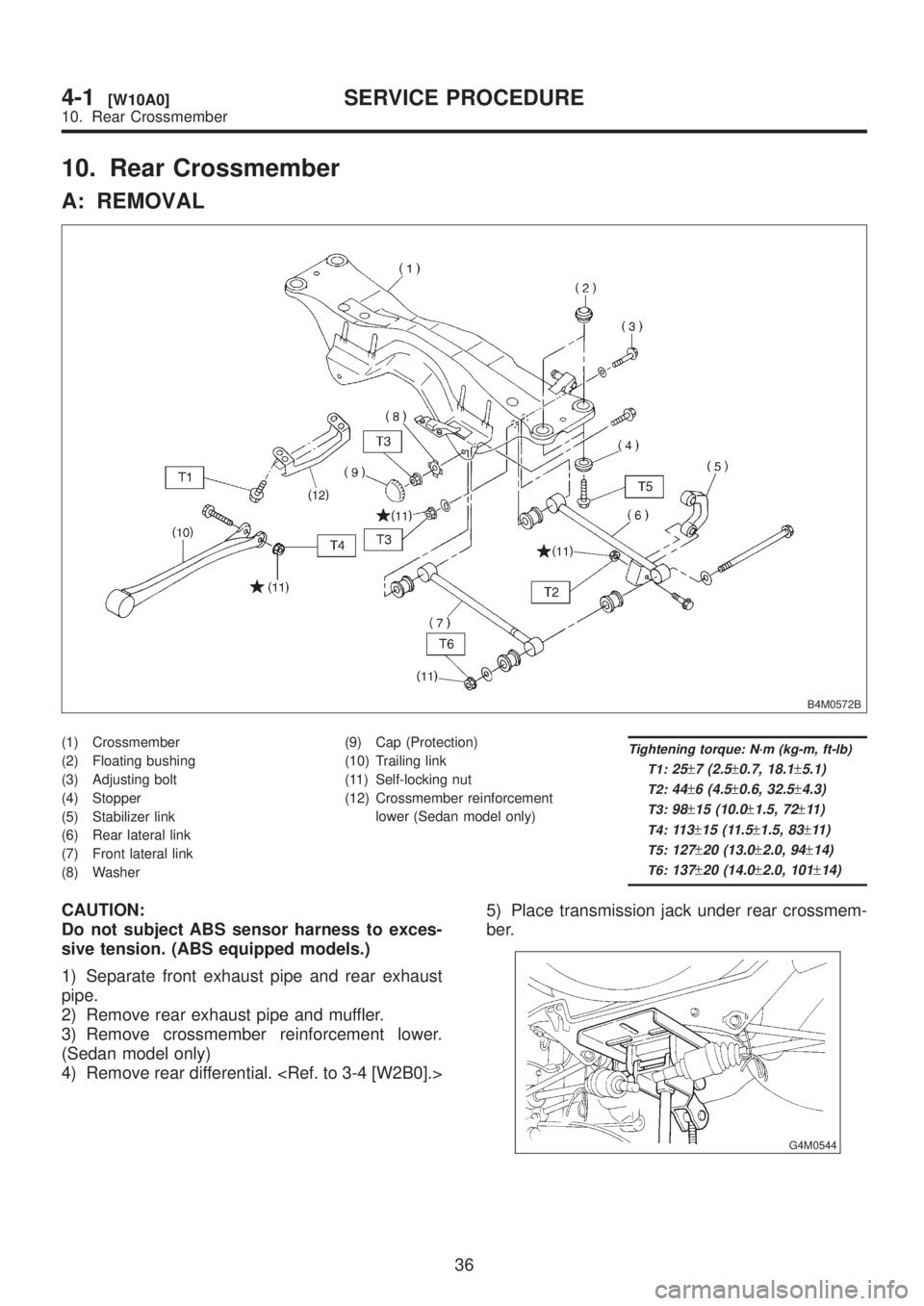 SUBARU LEGACY 1999  Service Repair Manual 10. Rear Crossmember
A: REMOVAL
B4M0572B
(1) Crossmember
(2) Floating bushing
(3) Adjusting bolt
(4) Stopper
(5) Stabilizer link
(6) Rear lateral link
(7) Front lateral link
(8) Washer(9) Cap (Protect
