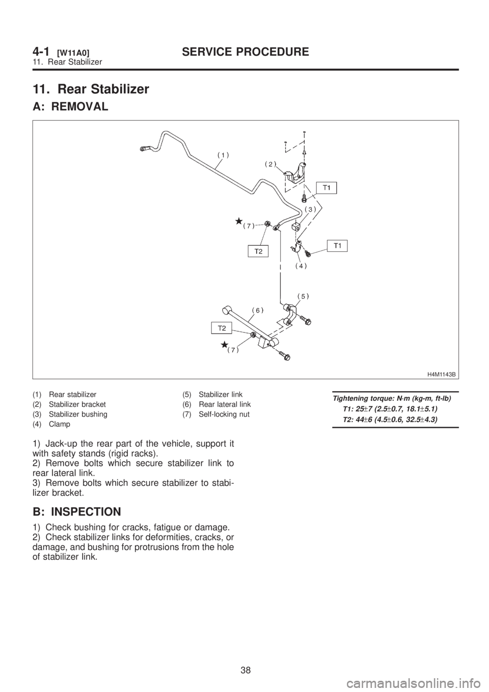 SUBARU LEGACY 1999  Service Repair Manual 11. Rear Stabilizer
A: REMOVAL
H4M1143B
(1) Rear stabilizer
(2) Stabilizer bracket
(3) Stabilizer bushing
(4) Clamp(5) Stabilizer link
(6) Rear lateral link
(7) Self-locking nutTightening torque: N´m