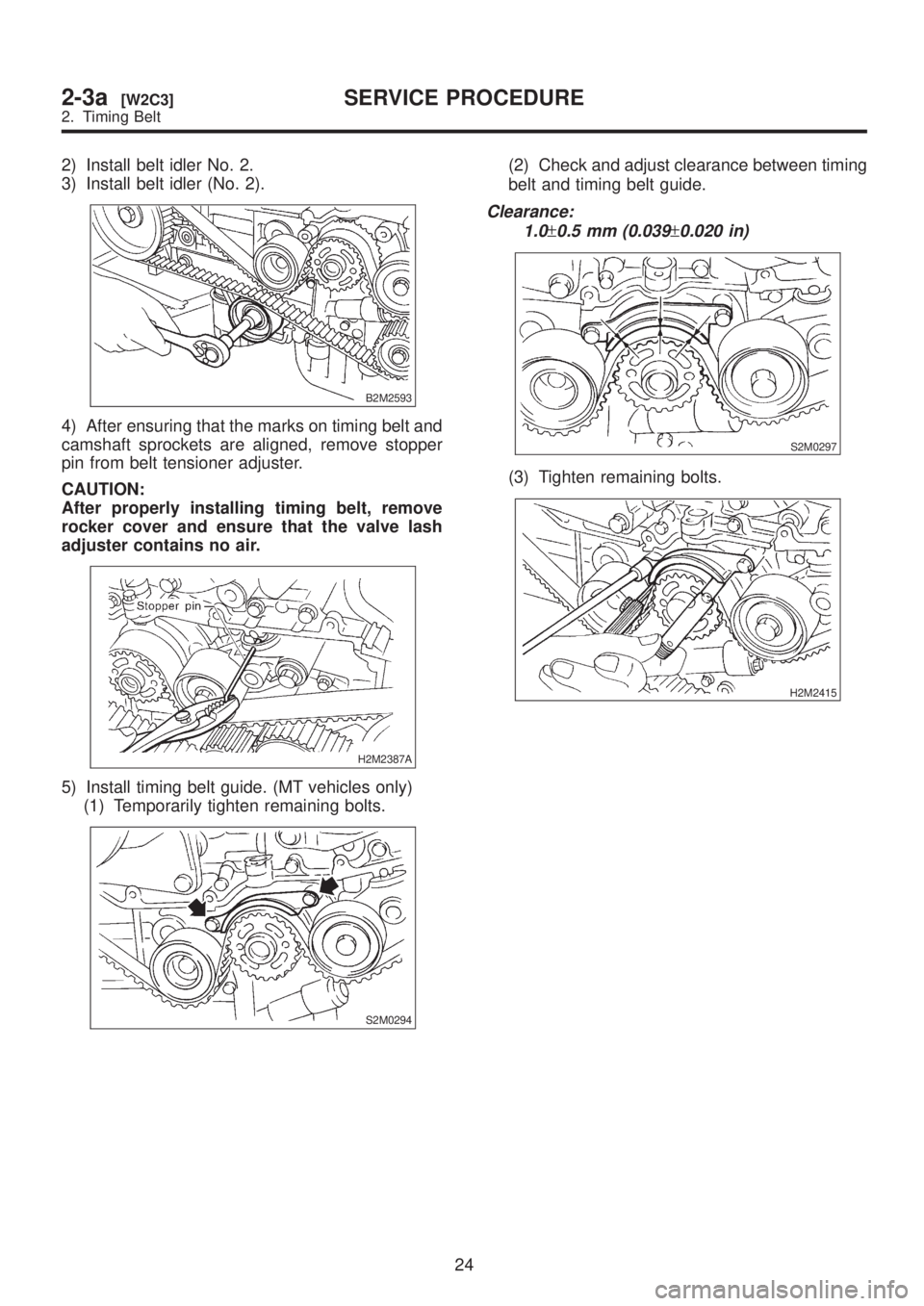 SUBARU LEGACY 1999  Service Manual PDF 2) Install belt idler No. 2.
3) Install belt idler (No. 2).
B2M2593
4) After ensuring that the marks on timing belt and
camshaft sprockets are aligned, remove stopper
pin from belt tensioner adjuster.